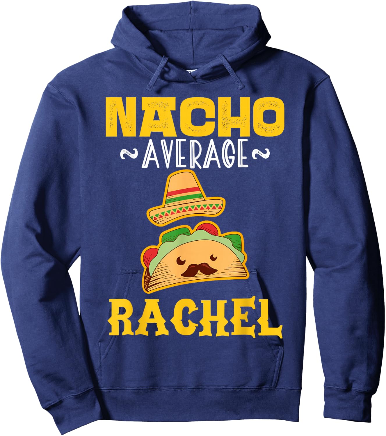 Nacho Average RACHEL Custom Name Cinco De Mayo Sombrero Hoodie - Hoodie | Navy