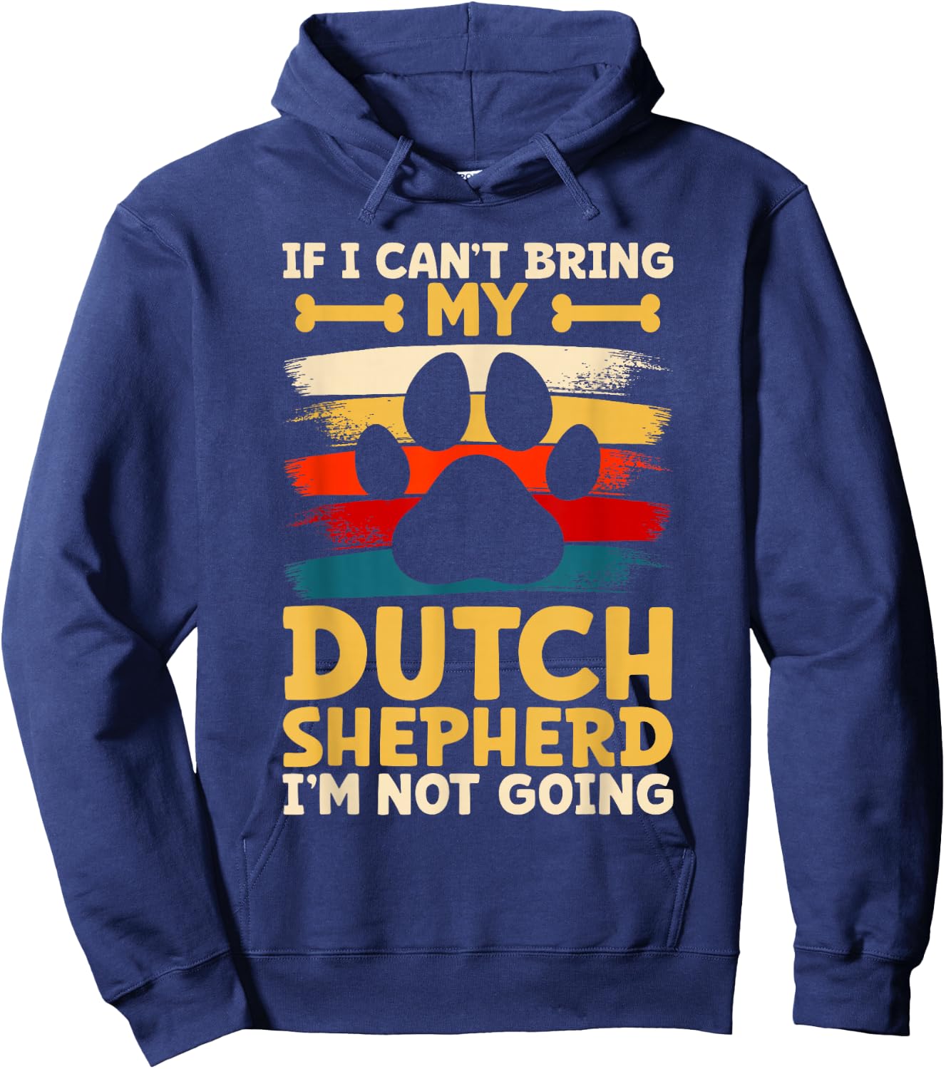 If i can't bring my dog i'm not going dutch shepherd Hoodie - Hoodie | Navy