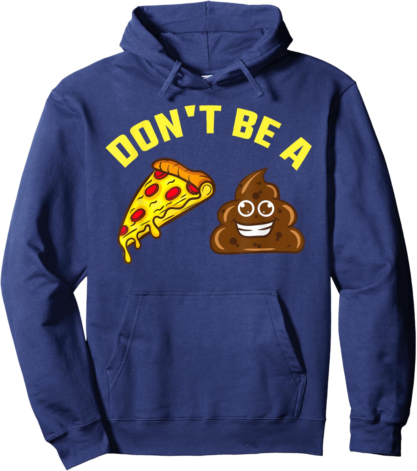 Cool Pizza Gift Funny Don't Be A Pizza Poop Clever Gag Hoodie - Hoodie | Navy