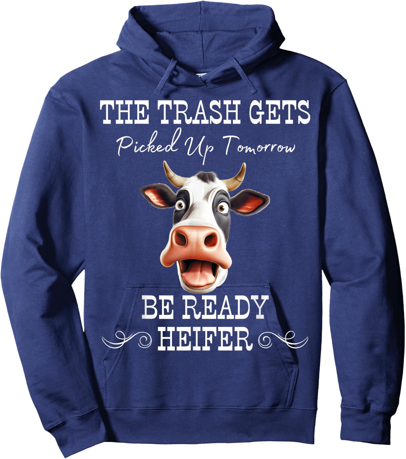 Trash Gets Picked Up Tomorrow. Be Ready Heifer Hoodie - Hoodie | Navy