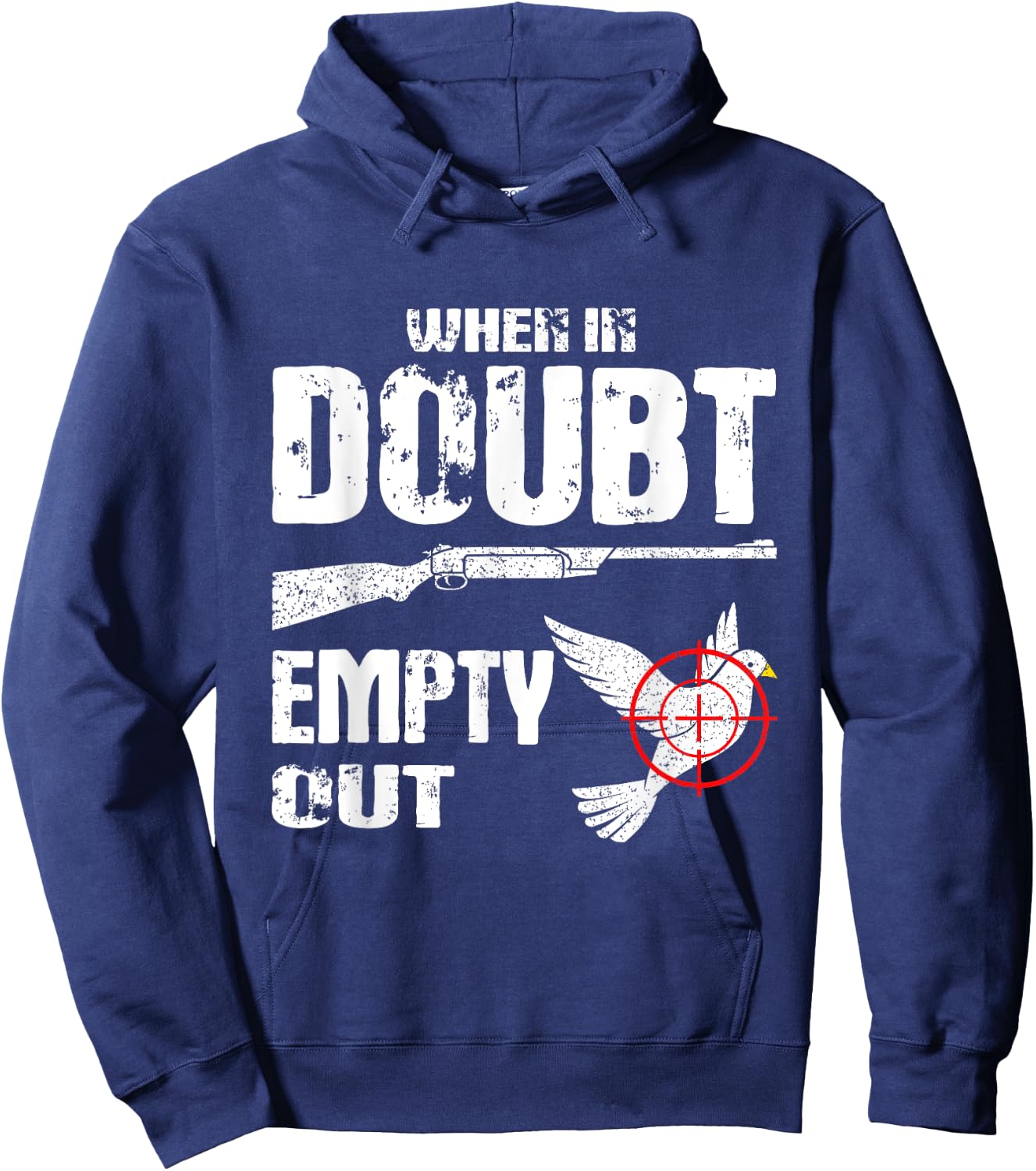 Funny Dove Hunter When In Doubt Empty Out Dove Hunting Bird Hoodie - Hoodie | Navy
