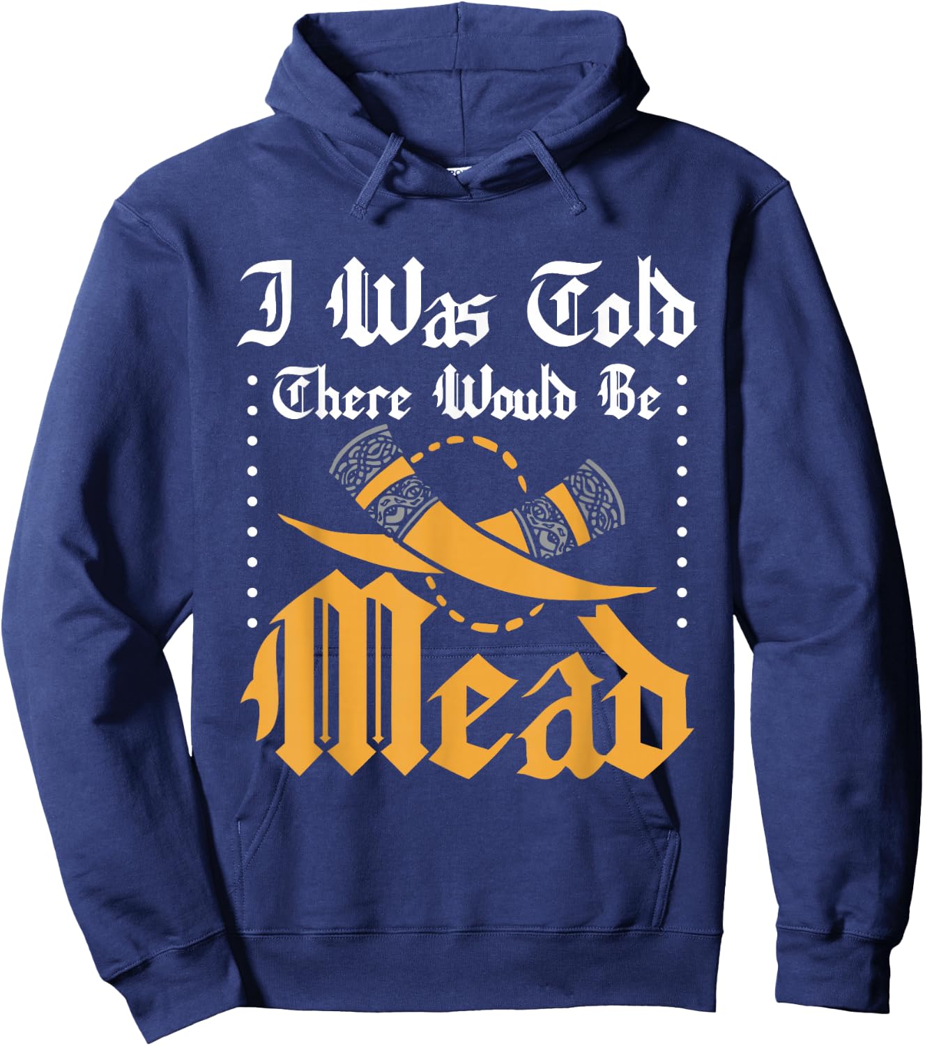 Funny ren faire I was told there would be mead Hoodie - Hoodie | Navy