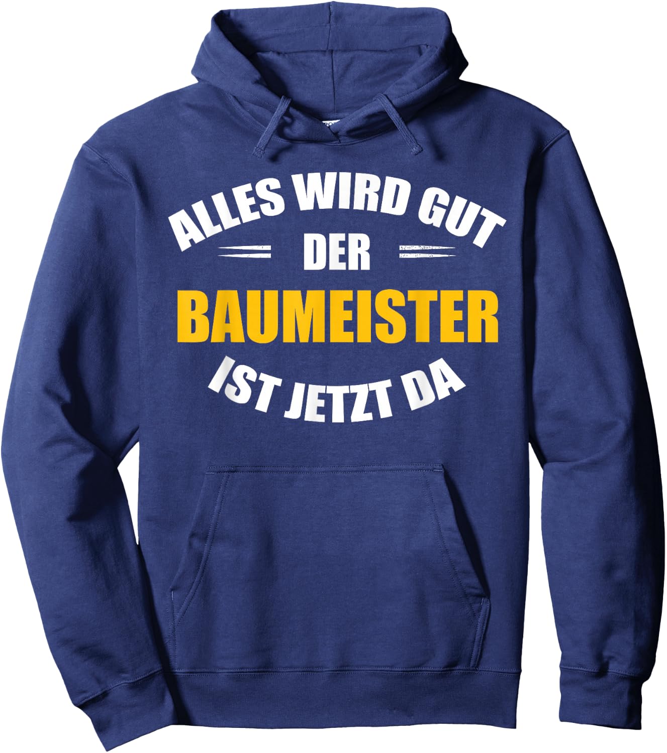 Alles Wird gut, der Baumeister ist jetzt da! Hoodie - Hoodie | Navy