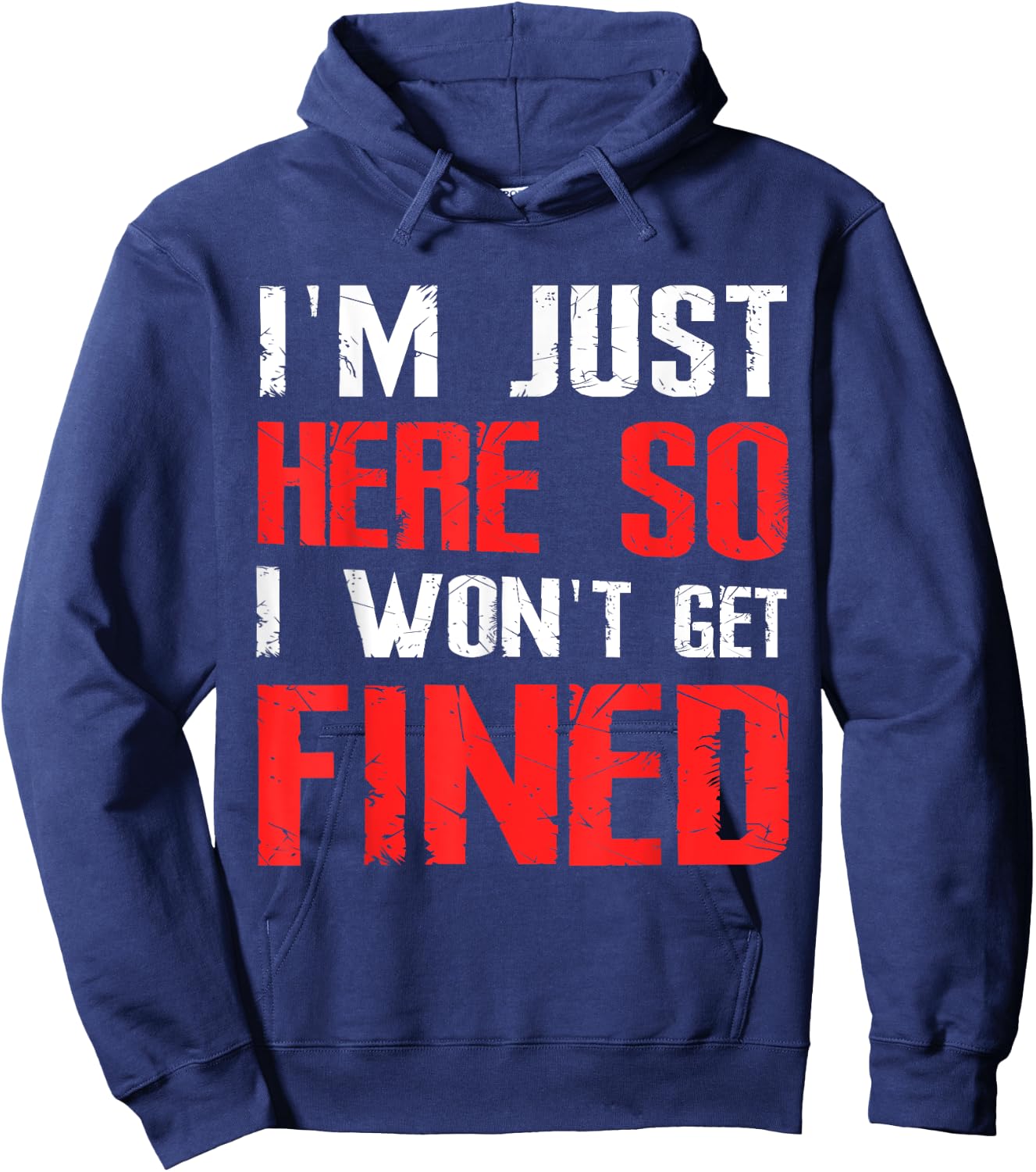 I'm Just Here So I Won't Get Fined Sport Athletic Fun Hoodie - Hoodie | Navy