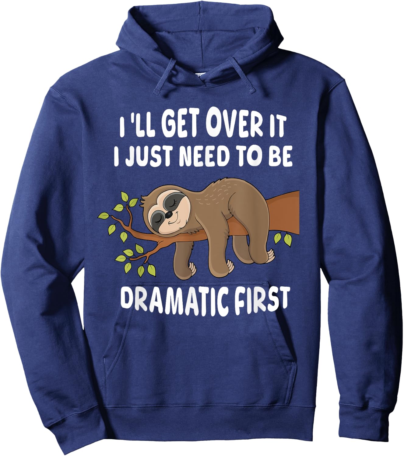 I'll get over it just need to be dramatic first Sloth Lazy Hoodie - Hoodie | Navy