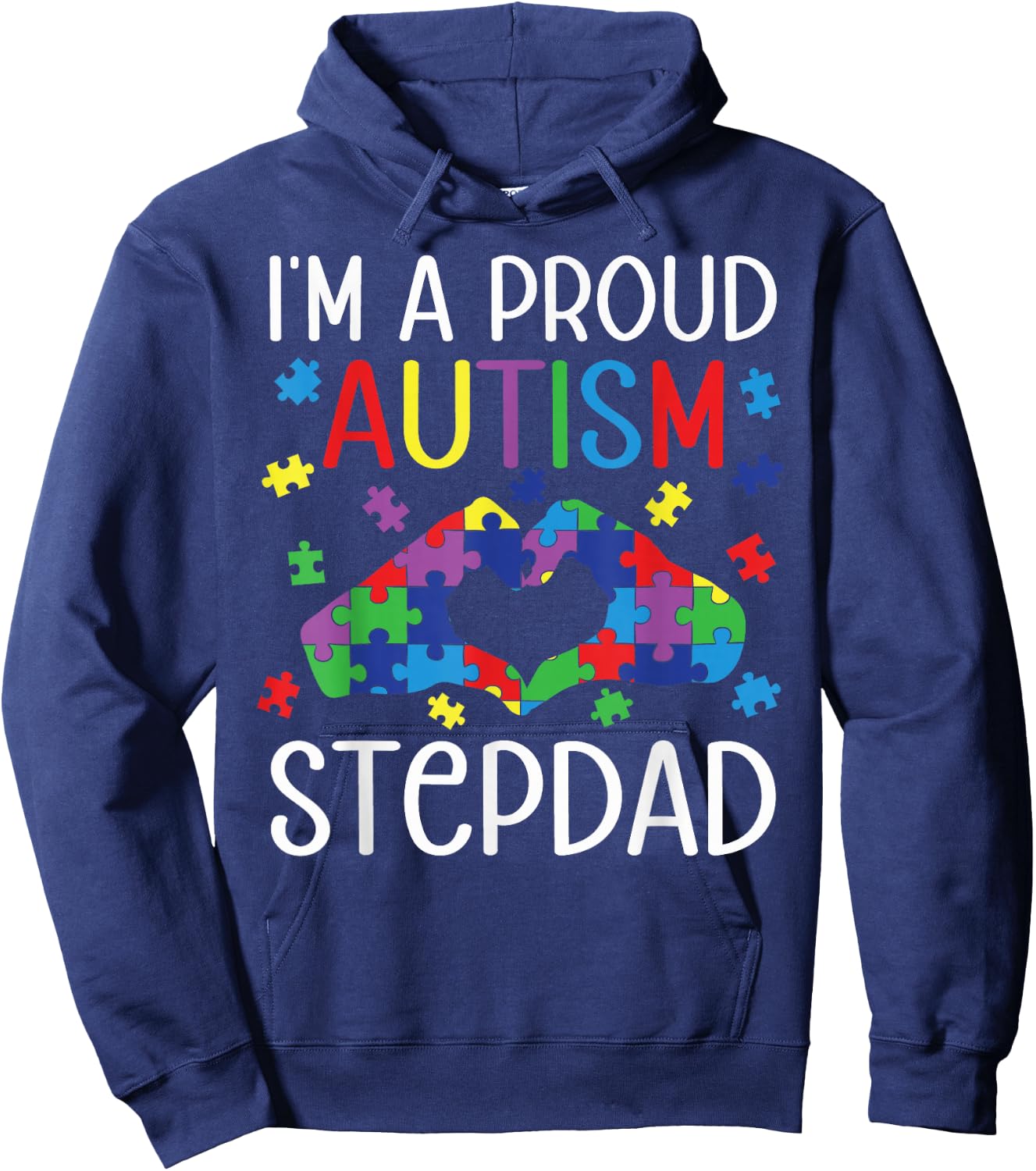 I'm A Proud Autism Stepdad Autism Awareness Day Son Daughter Hoodie - Hoodie | Navy