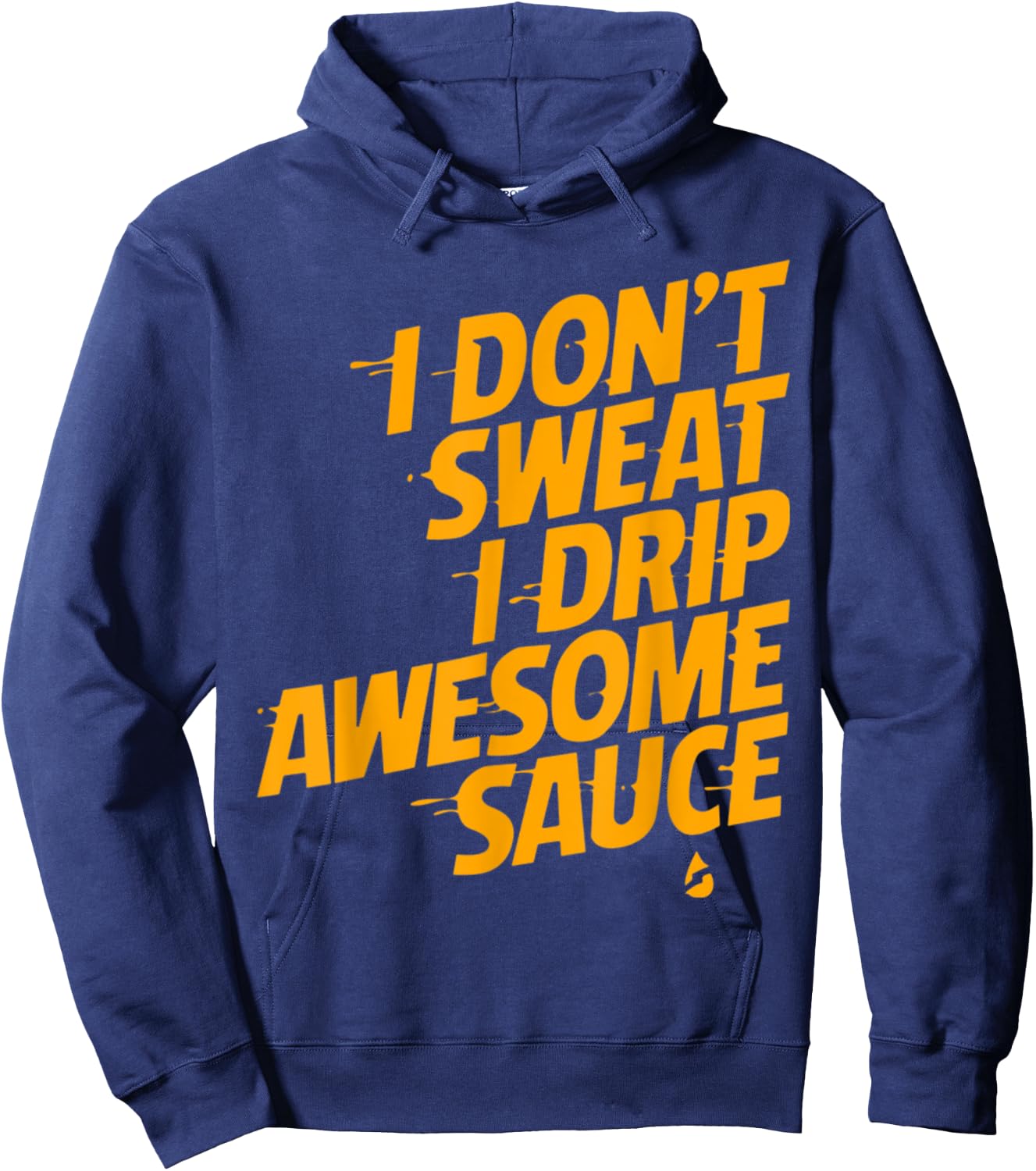 That's Not Sweat I'm Leaking Awesome Sauce Hoodie - Hoodie | Navy