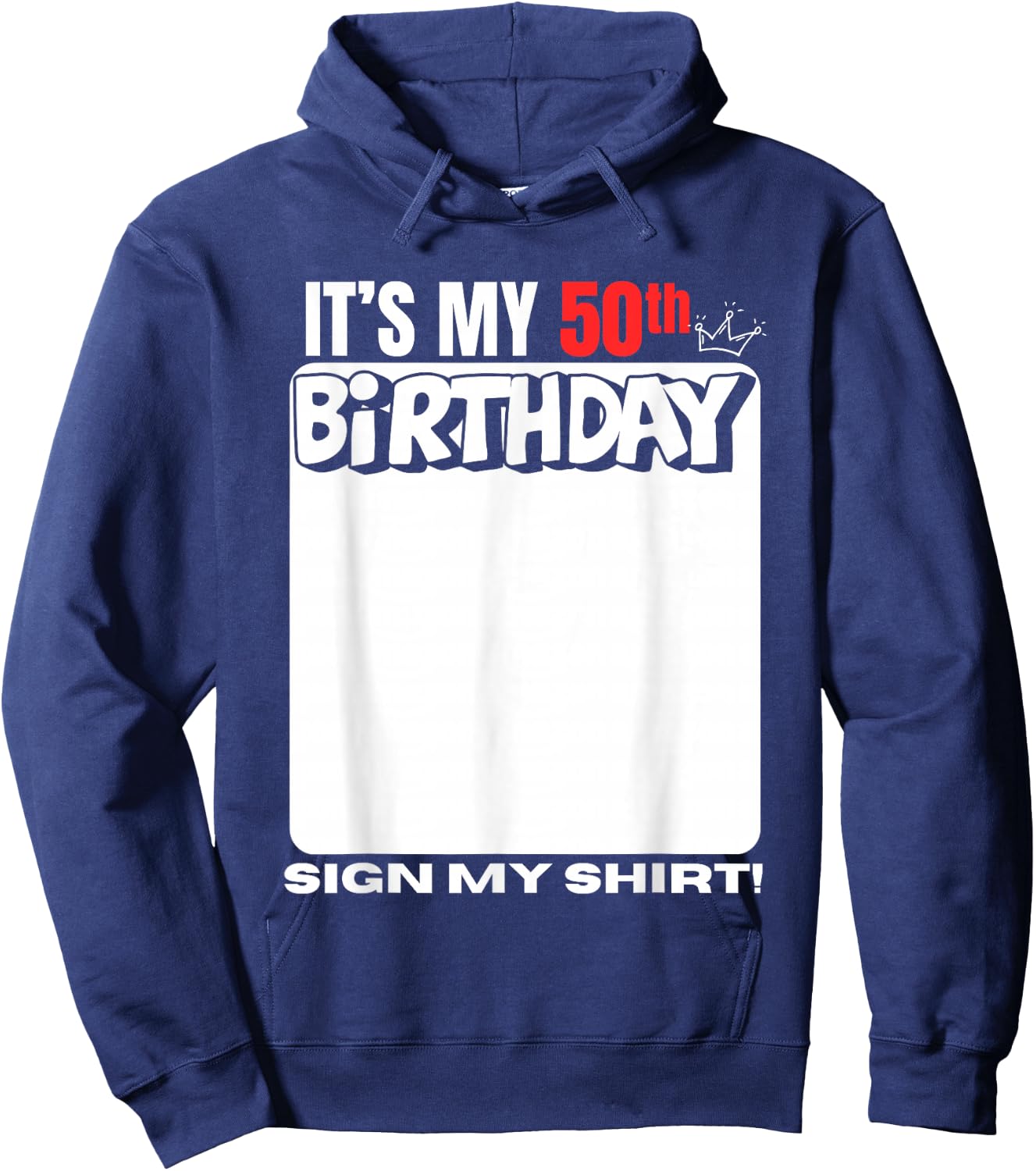It's My 50th Birthday 50 Years Old Birthday Party Sign My Hoodie - Hoodie | Navy