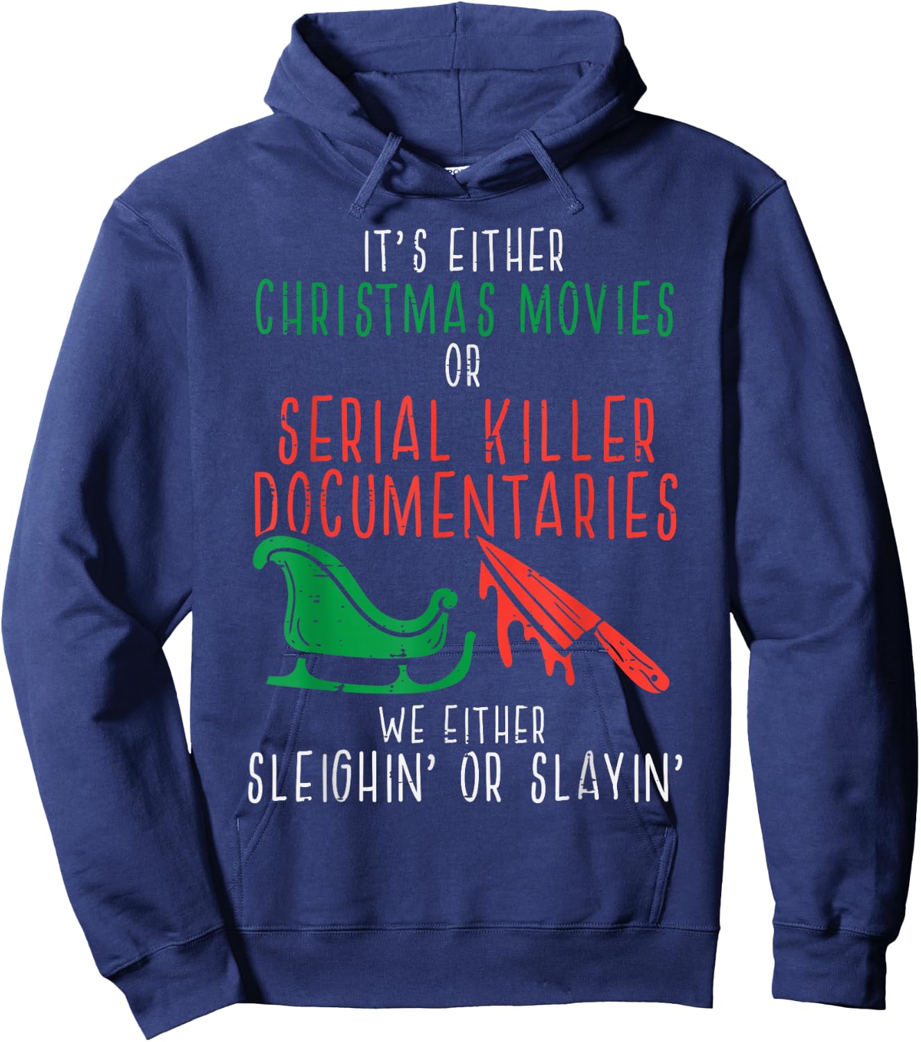 Sleighin Or Slayin Christmas Movie Funny Xmas Hoodie - Hoodie | Navy