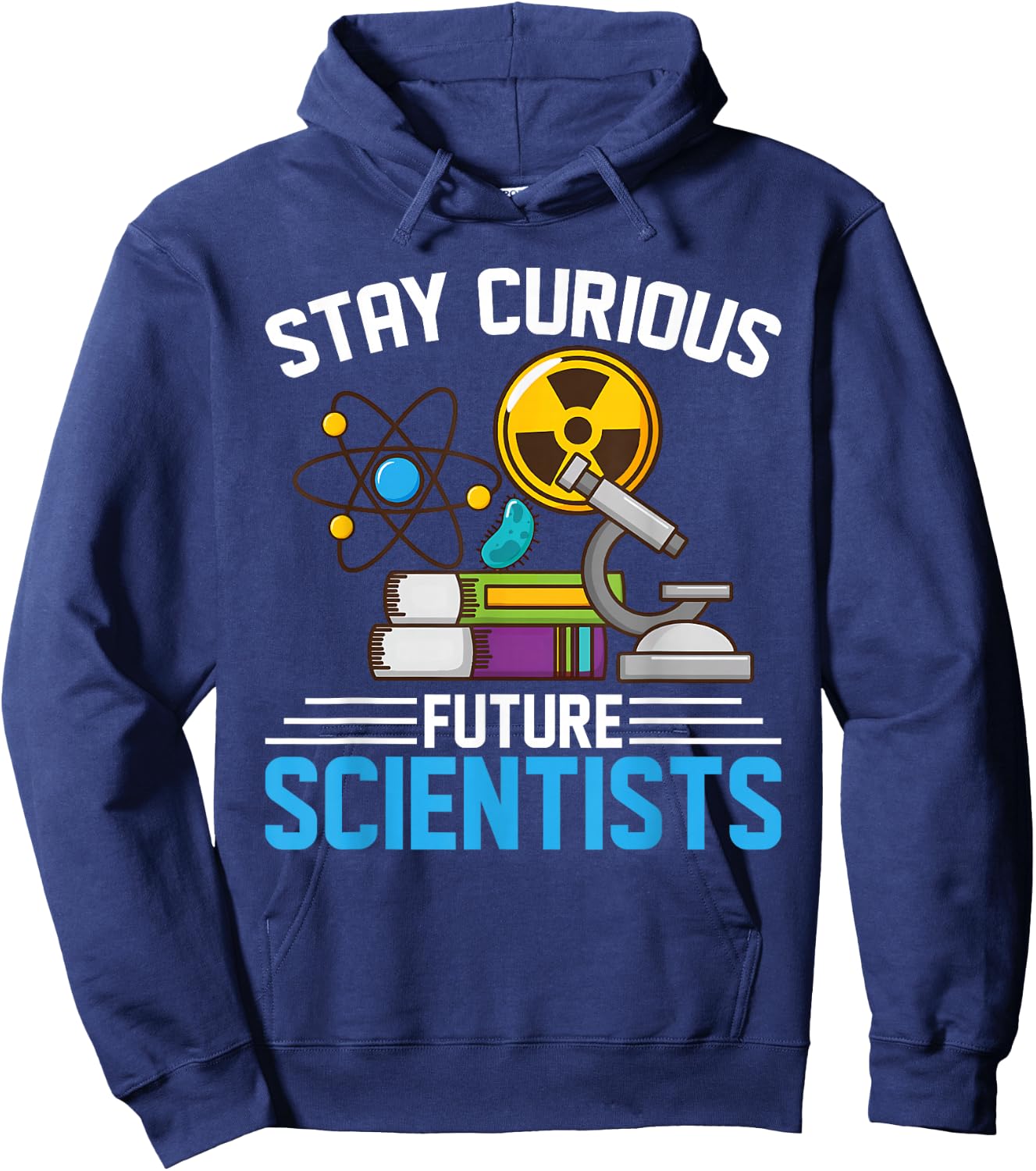 Stay Curious Future Scientists Geeks Stem Students, Teachers Hoodie - Hoodie | Navy