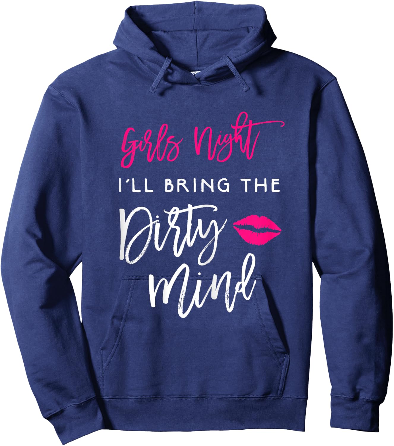I'll Bring The Dirty Mind Shirt Girls Night Party Funny Hoodie - Hoodie | Navy