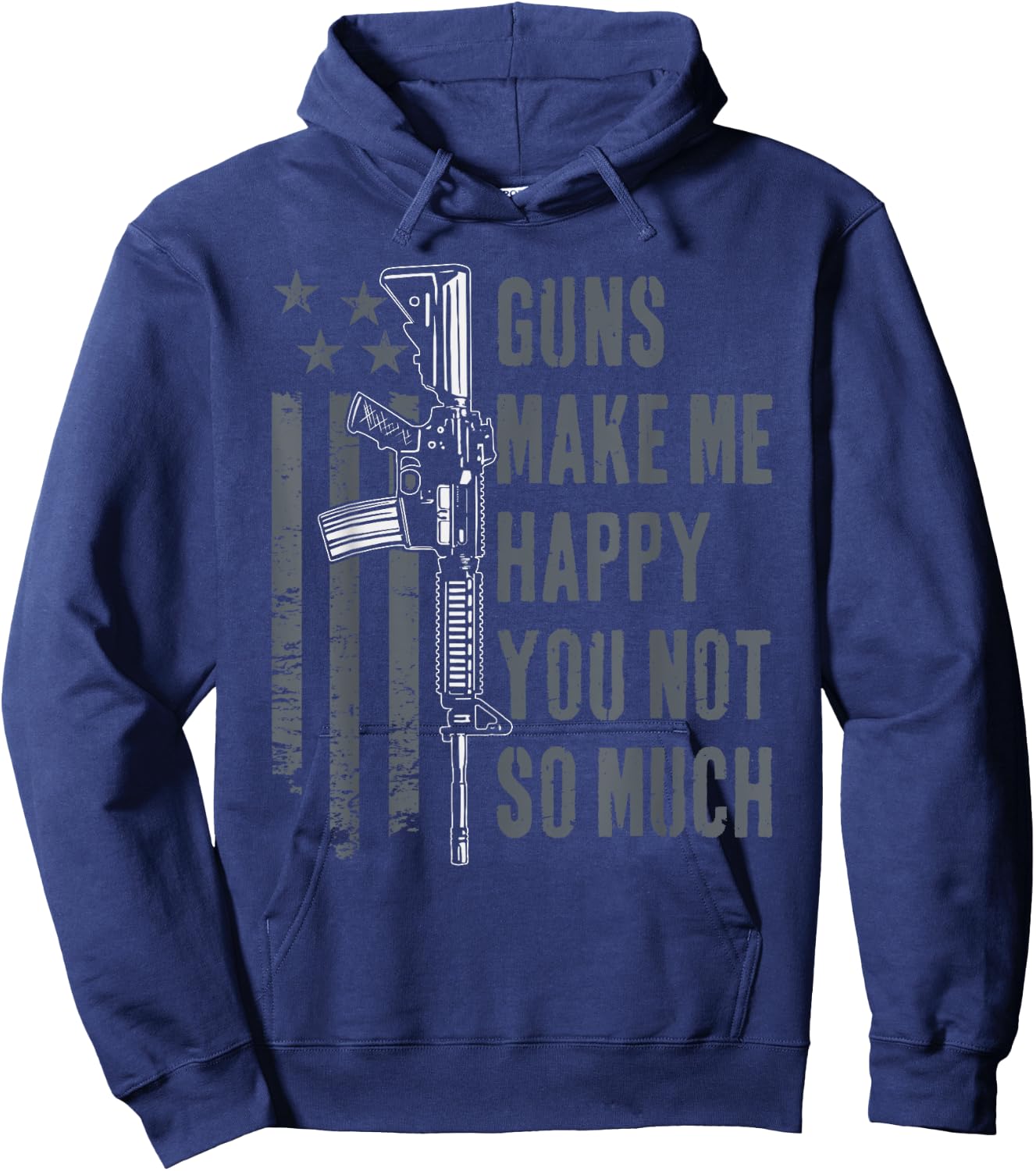 Guns Make Me Happy You Not So Much - USA Funny Gun Hoodie - Hoodie | Navy