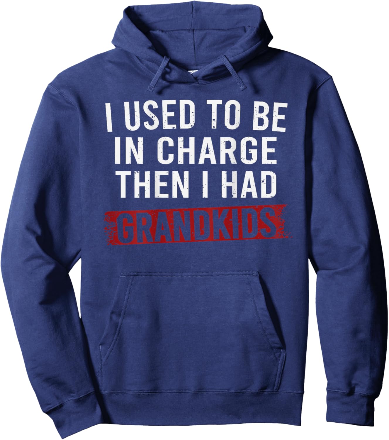 I Used to Be in Charge Then I Had Grandkids Hoodie - Hoodie | Navy