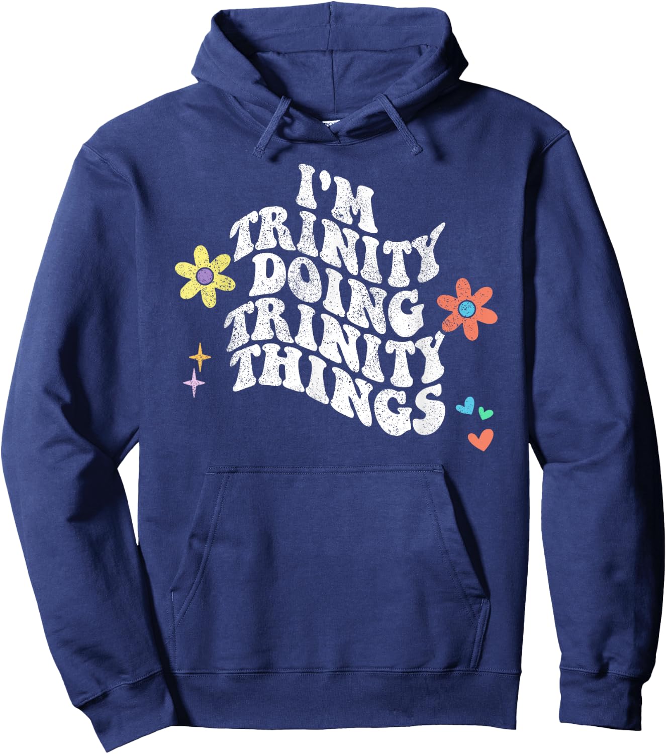 Groovy Im TRINITY Doing TRINITY Things Funny Mother's Day Hoodie - Hoodie | Navy
