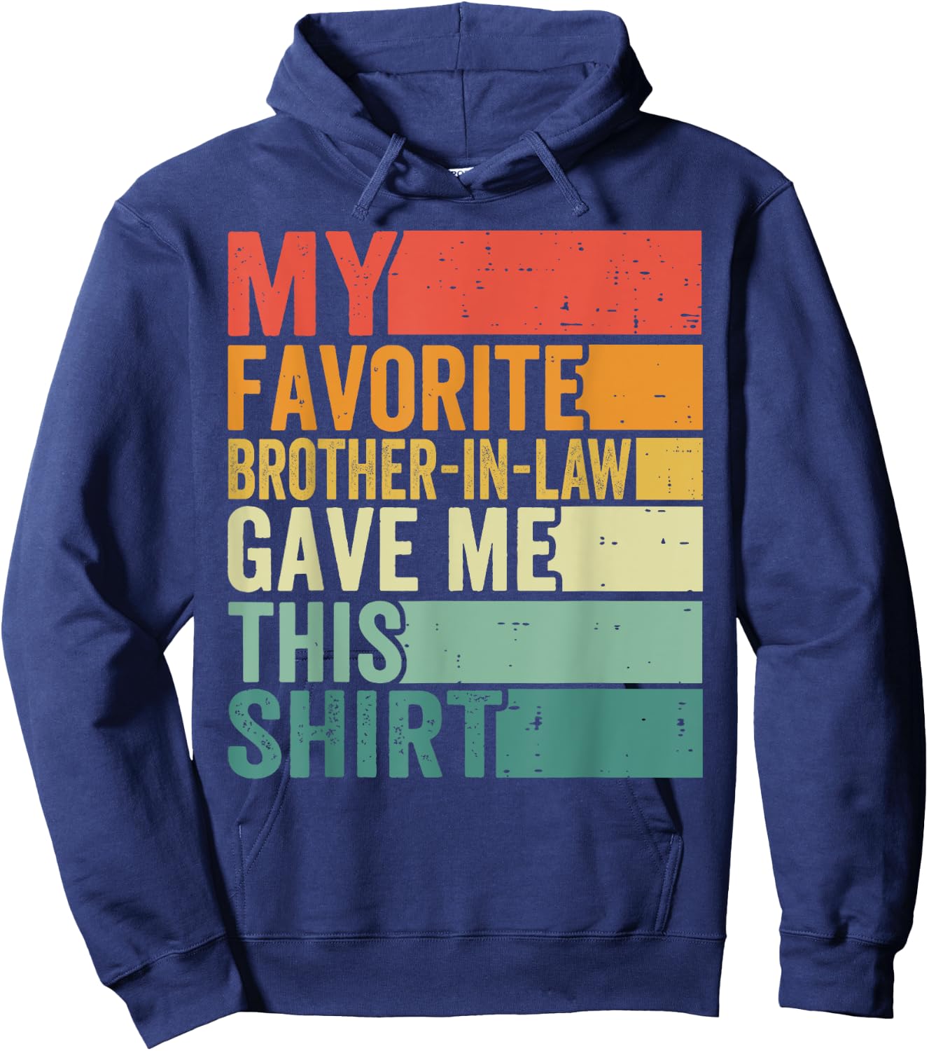 My Favorite Brother-in-law Gave Me This Shirt Father's Day Hoodie - Hoodie | Navy