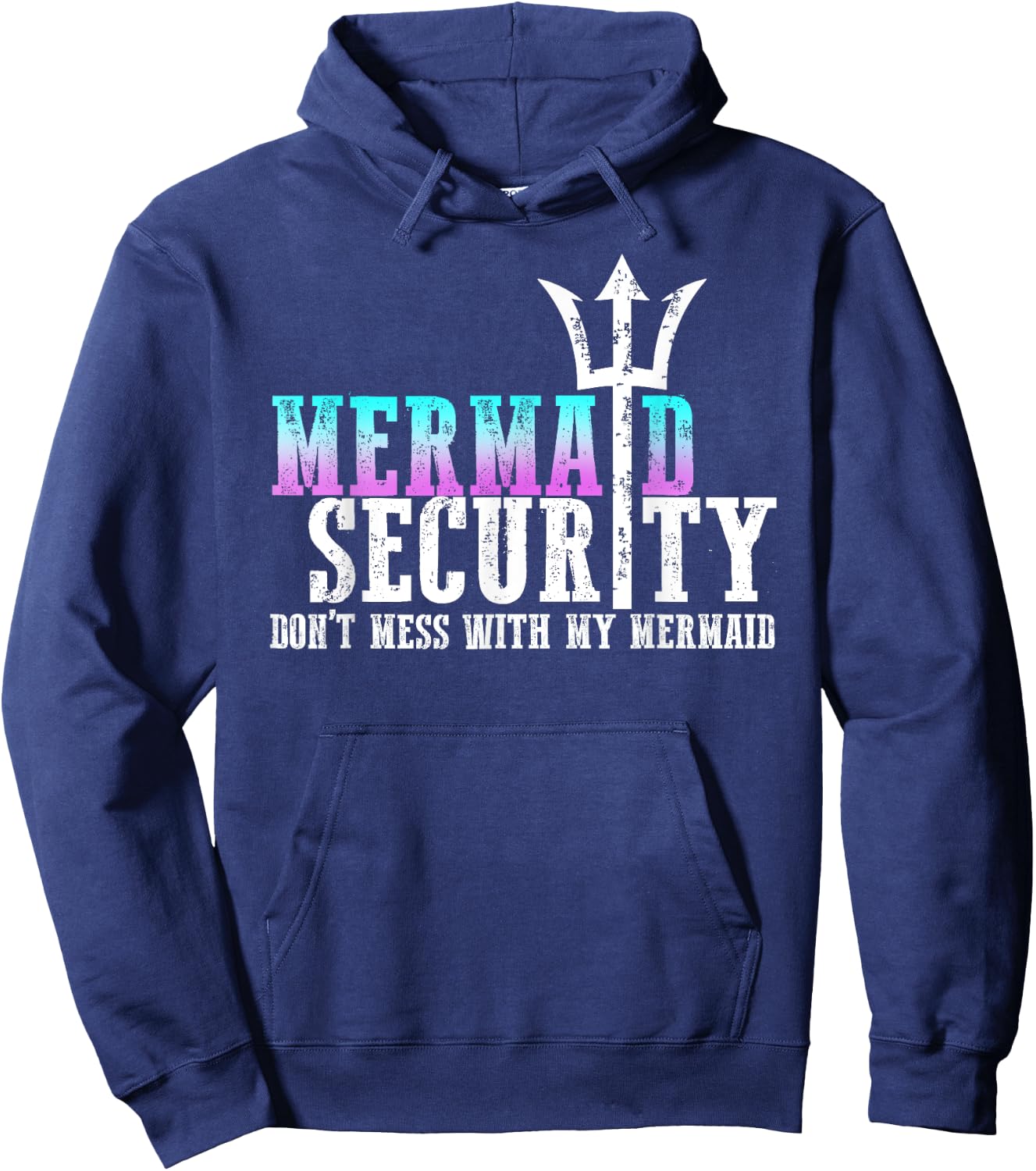 Mermaid Security Dont Mess With My Mermaid Fathers Day Gift Hoodie - Hoodie | Navy