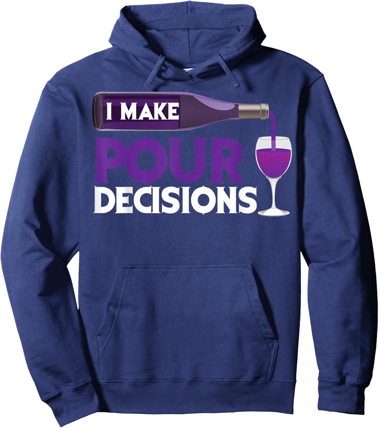 I Make Pour Decisions Shirt | Cool Wine Lovers Party Gift Hoodie - Hoodie | Navy
