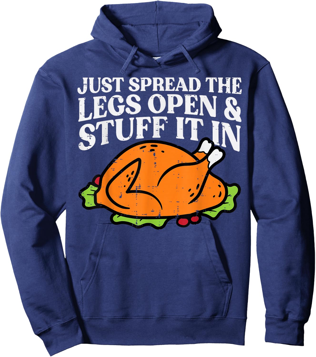 Thanksgiving Turkey Just Spread Legs Stuff Adult Men Women Hoodie - Hoodie | Navy
