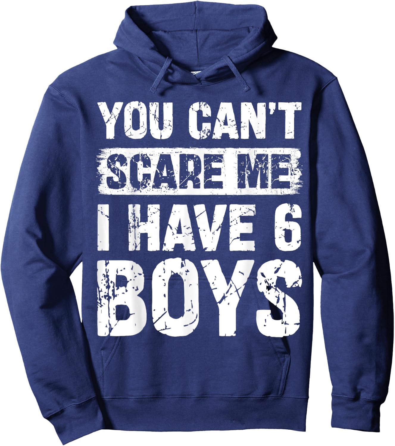 You Can't Scare Me I Have Six Boys Funny Family Hoodie - Hoodie | Navy