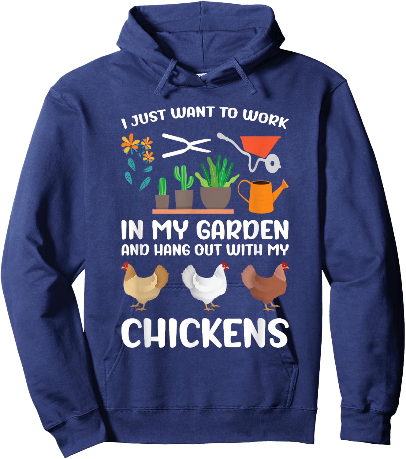 I Just Want to Work in My Garden and Hang Out My Chickens Hoodie - Hoodie | Navy