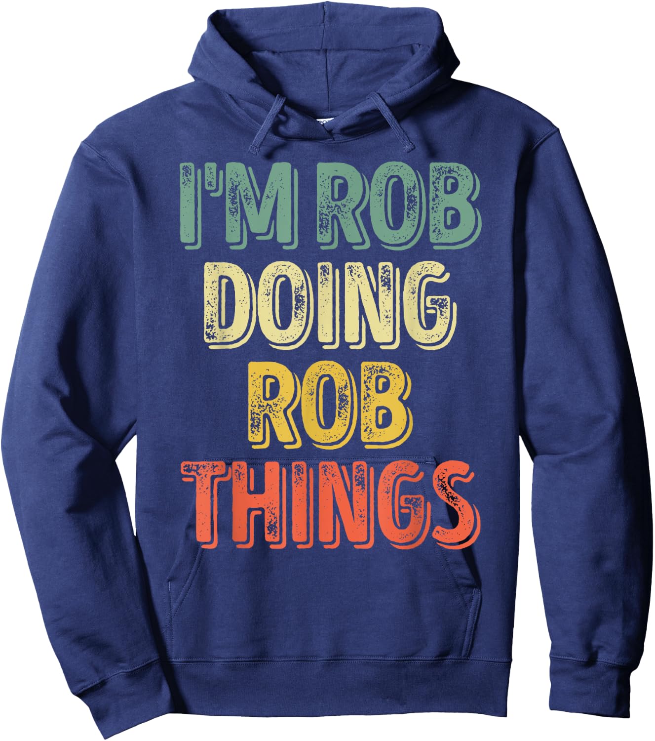 I'm Rob Doing Rob Things Shirt Funny Personalized First Name Hoodie - Hoodie | Navy