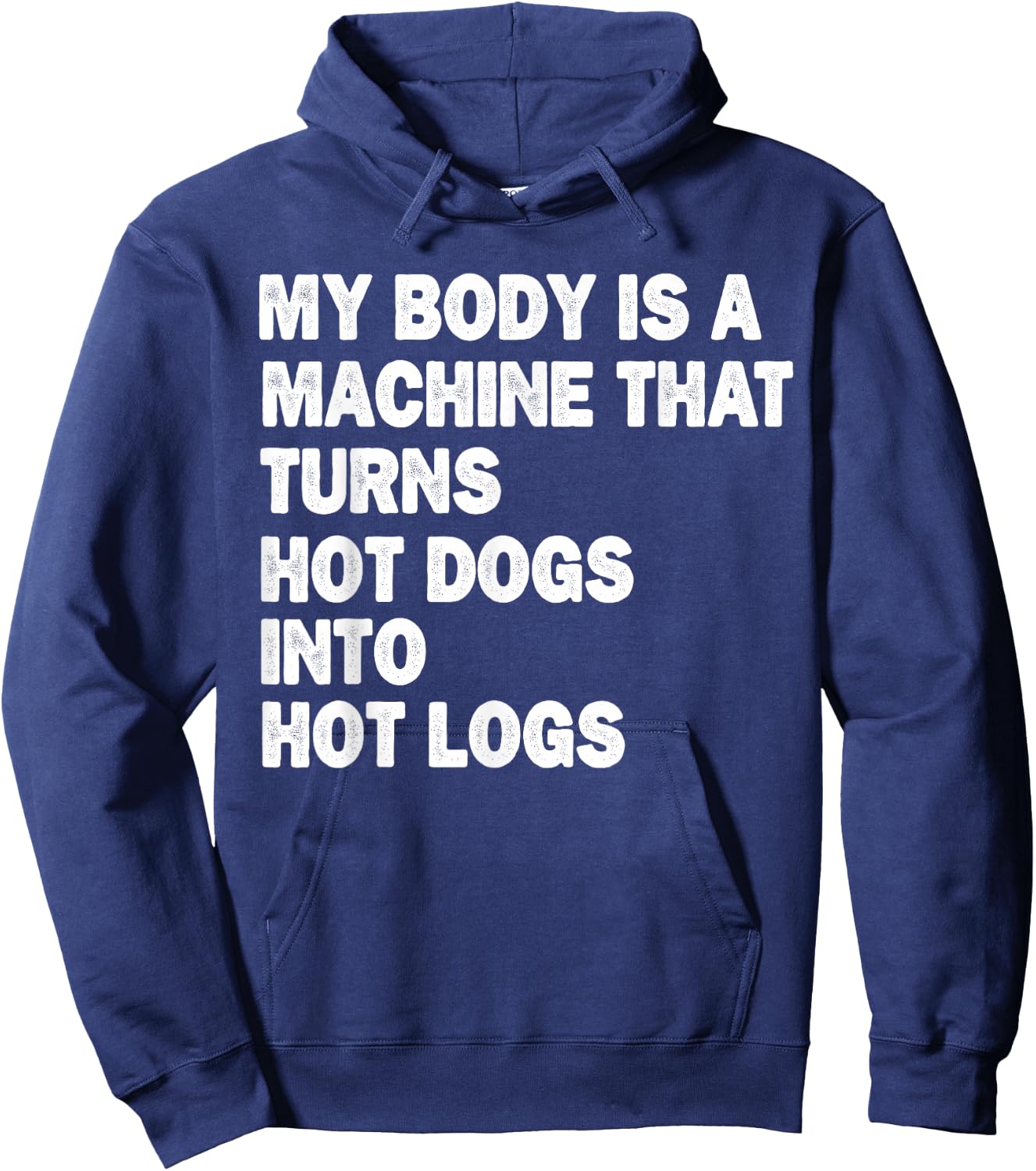My Body is A Machine that Turns Hot Dogs Into Hot Logs Hoodie - Hoodie | Navy