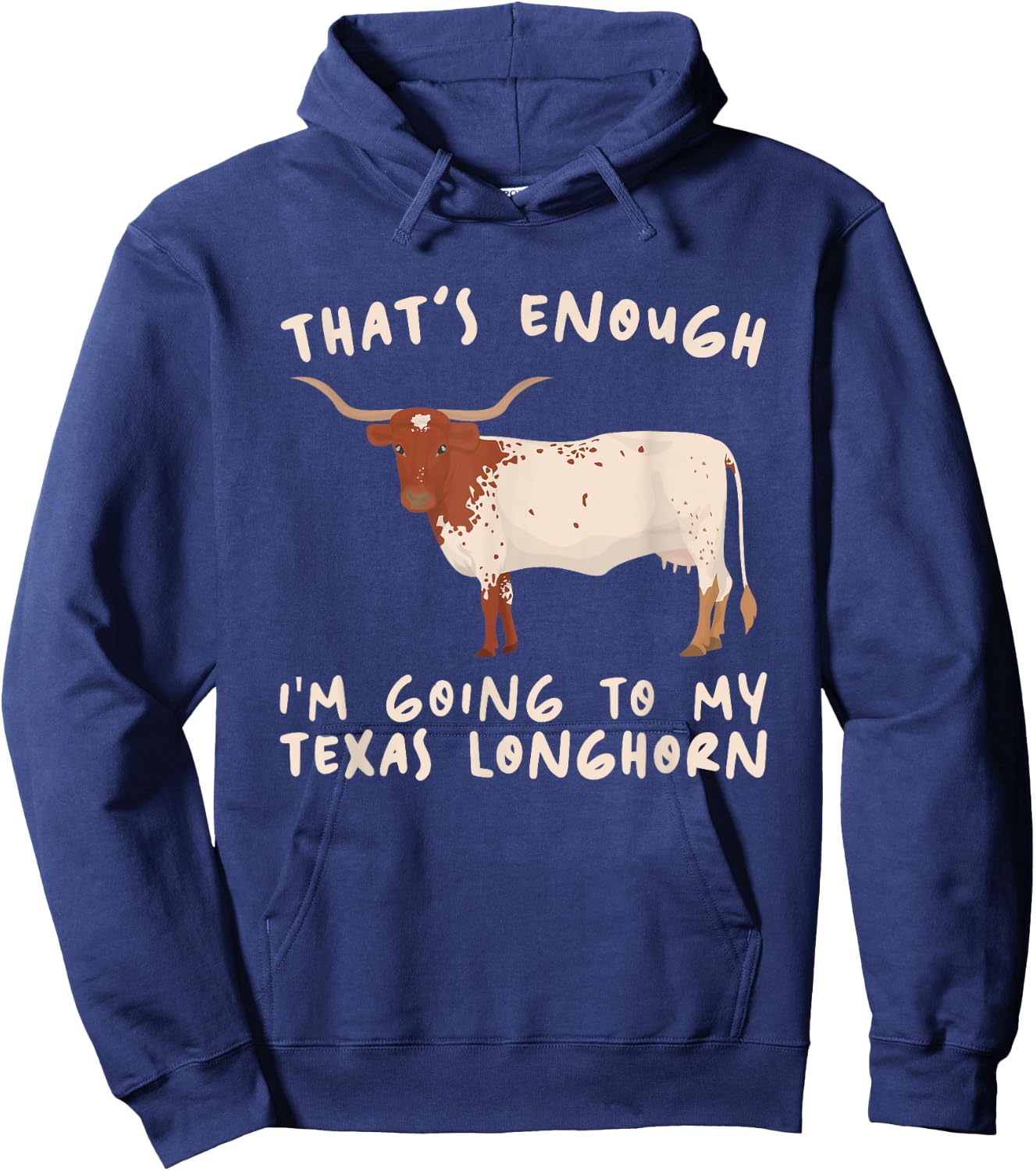 That's Enough I'm Going - Farmer Breeder Texas Longhorn Hoodie - Hoodie | Navy