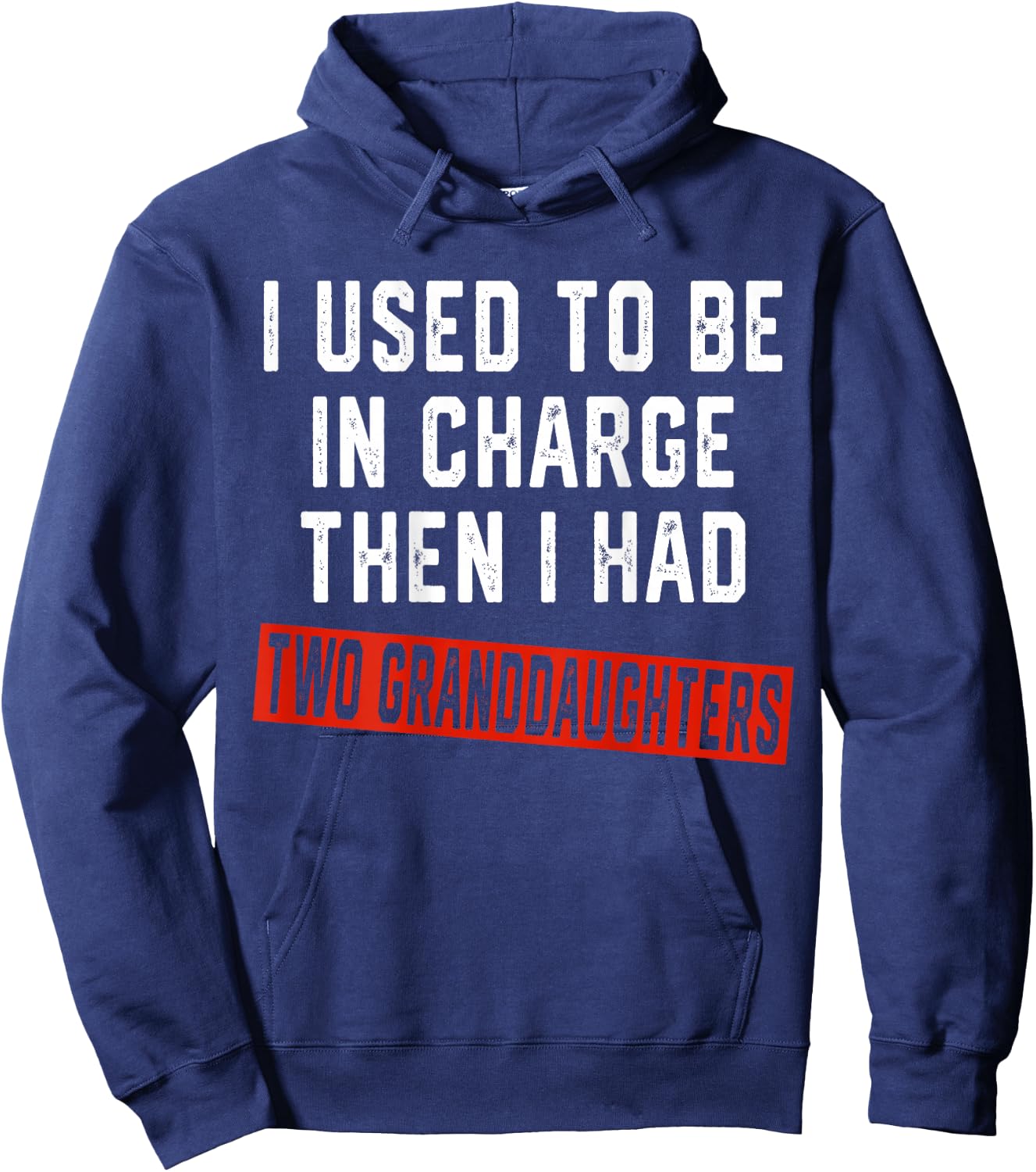 I Used to Be in Charge Then I Had Two Granddaughters On Back Hoodie - Hoodie | Navy