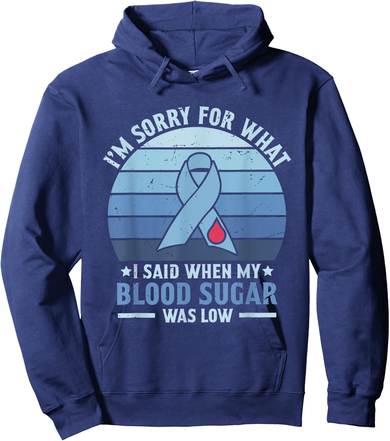 I'm Sorry for What I Said When My Blood Sugar Was Low Hoodie - Hoodie | Navy