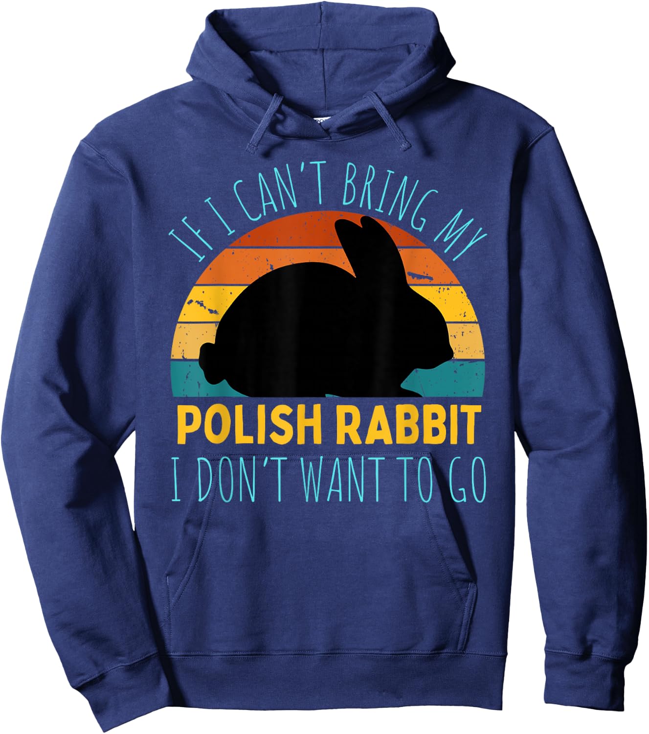 If I Can't Bring My Polish Rabbit I'm Not Going Funny Rabbit Hoodie - Hoodie | Navy