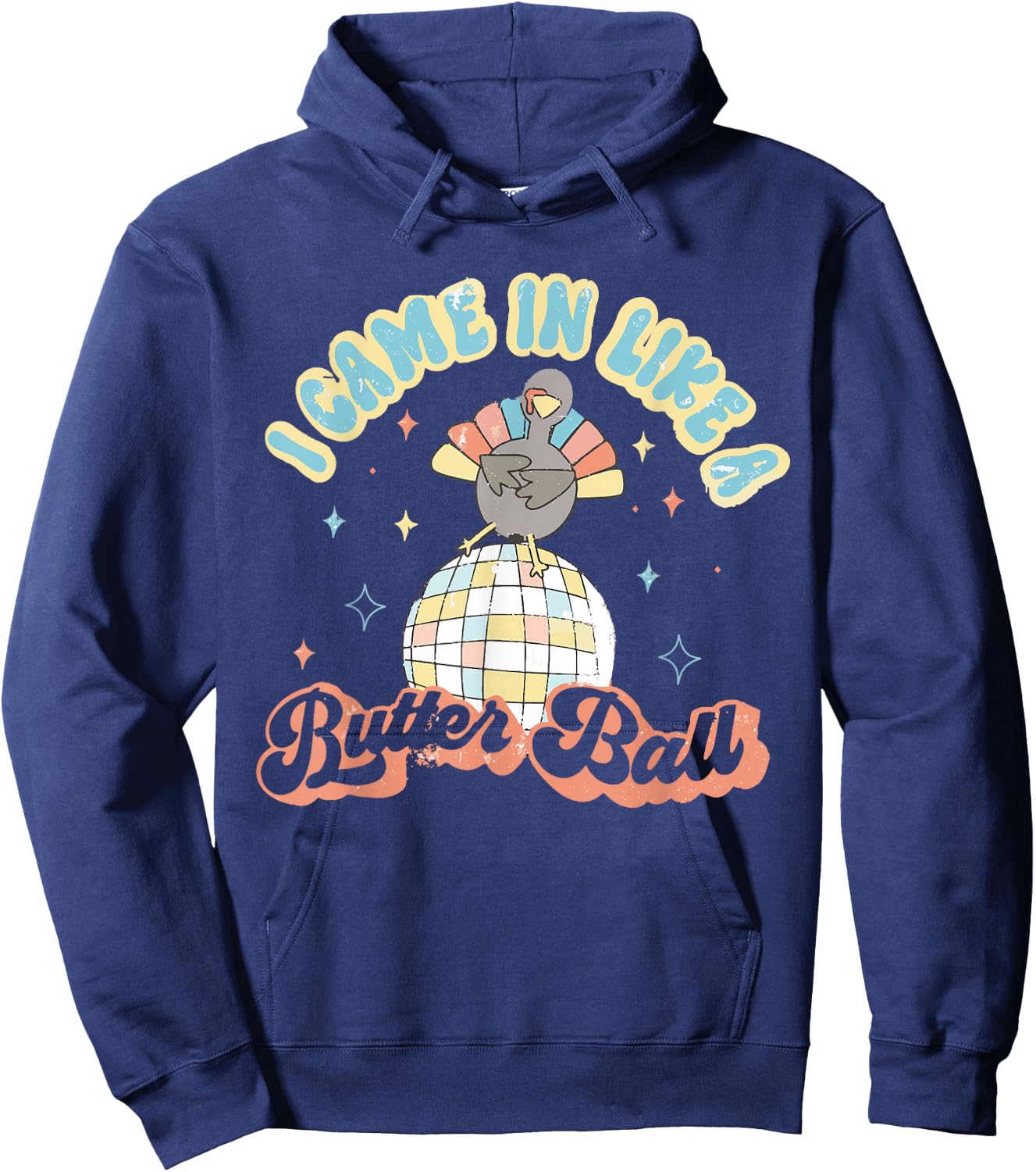 Retro I Came In Like A Butterball Funny Turkey Thanksgiving Hoodie - Hoodie | Navy