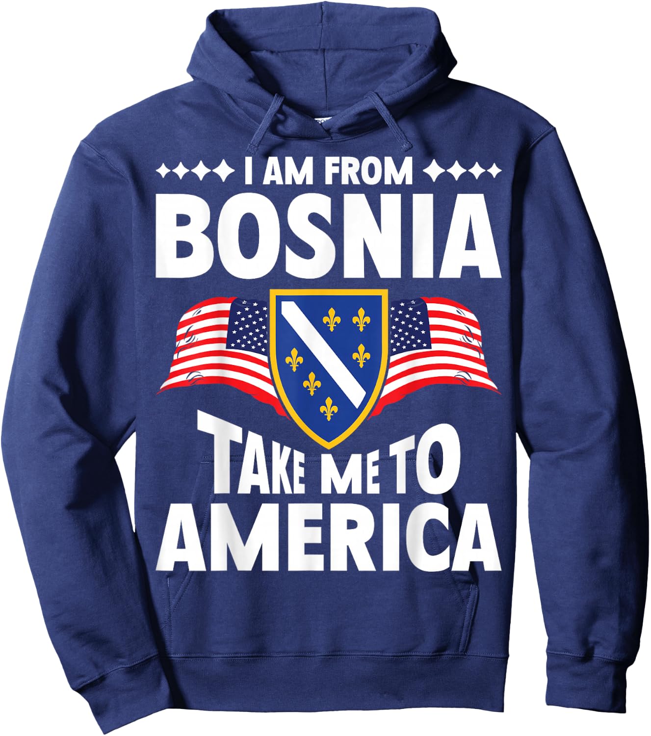 I am from Bosnia take me to America and Bosnien Herzegowina Hoodie - Hoodie | Navy