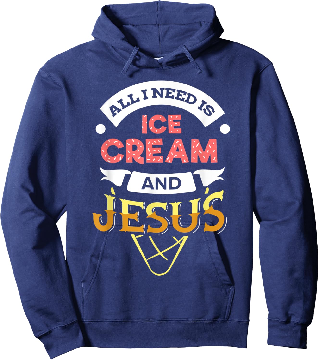 All i need is Ice Cream and Jesus Christan God Baking Women Hoodie - Hoodie | Navy
