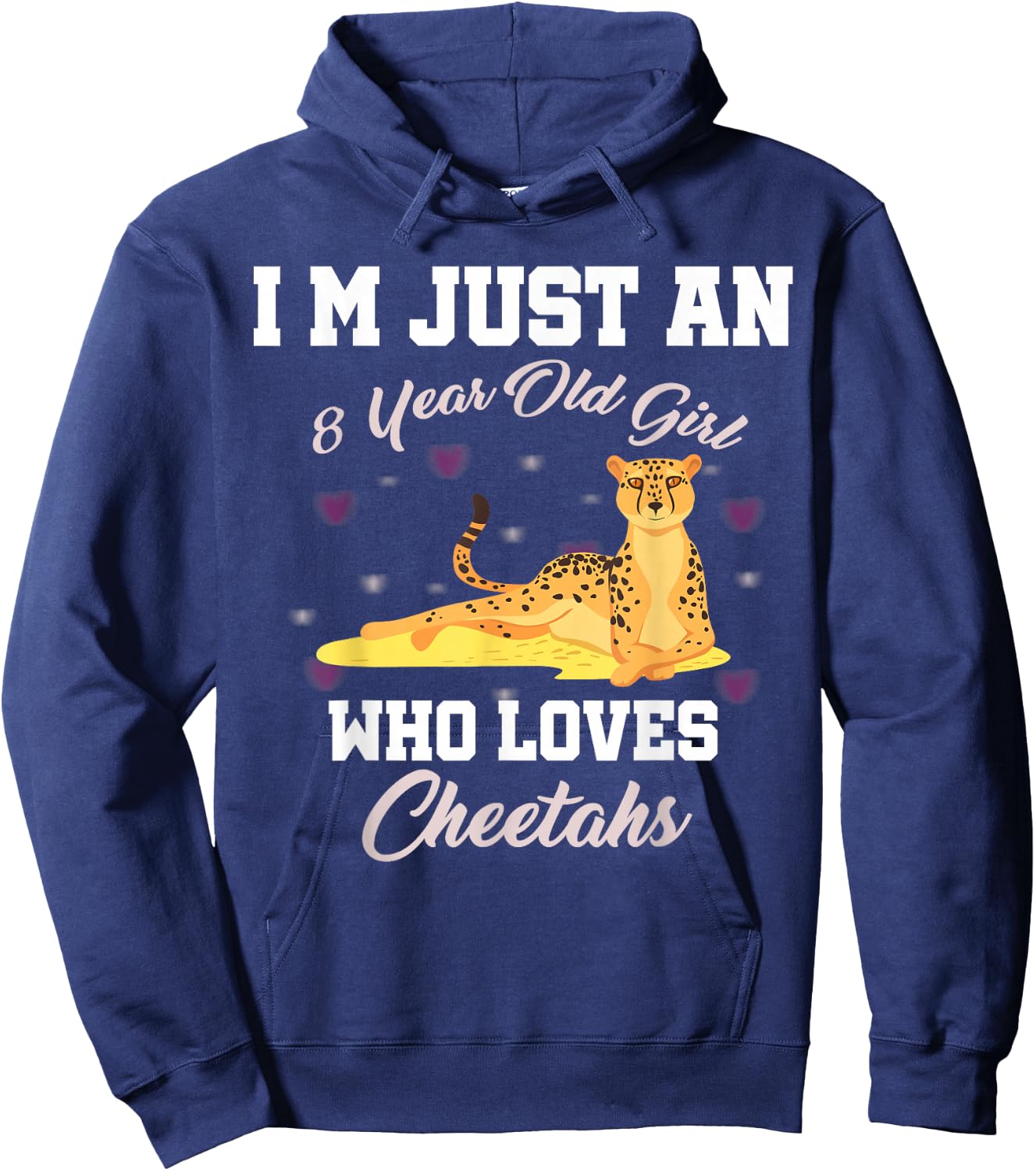 I'm Just 8 Year Old Girl Who Loves Cheetahs Birthday Girl Hoodie - Hoodie | Navy