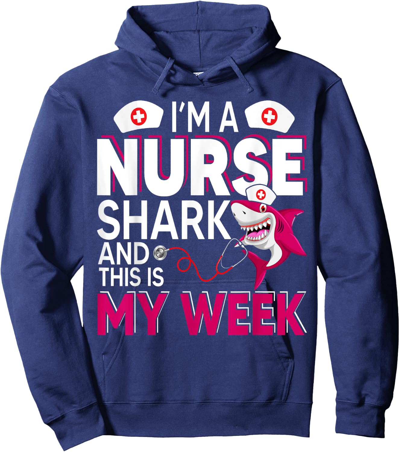 I'm A Nurse Shark And This Is My Week National Nurse Week Hoodie - Hoodie | Navy