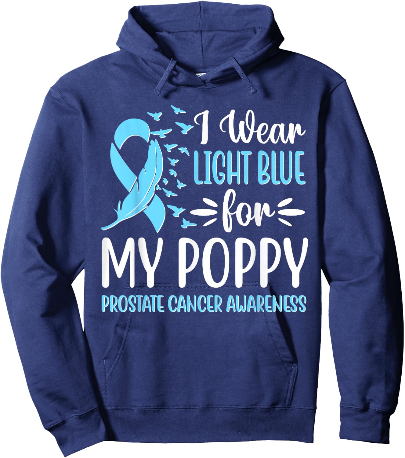 I Wear Light Blue For My Poppy Prostate Cancer Awareness Hoodie - Hoodie | Navy
