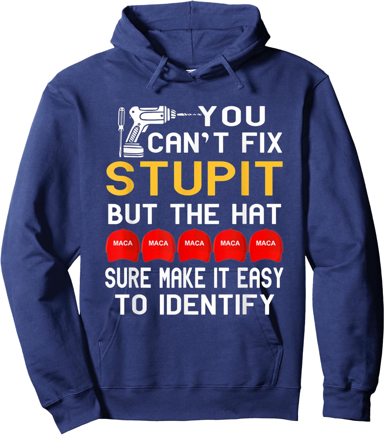 You Can't Fix Stupid But The Hats Sure Make It Funny Costume Hoodie - Hoodie | Navy