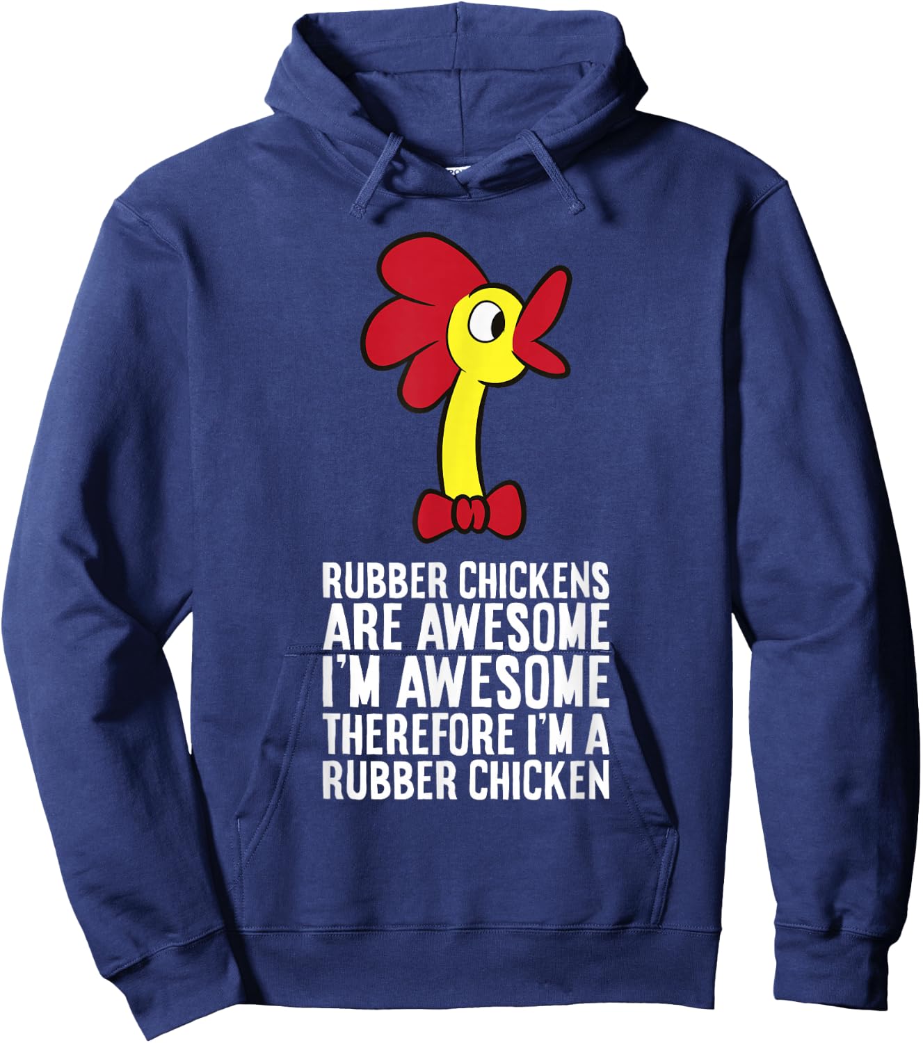 Rubber Chickens Are Awesome Therefore I'm A Rubber Chicken Hoodie - Hoodie | Navy