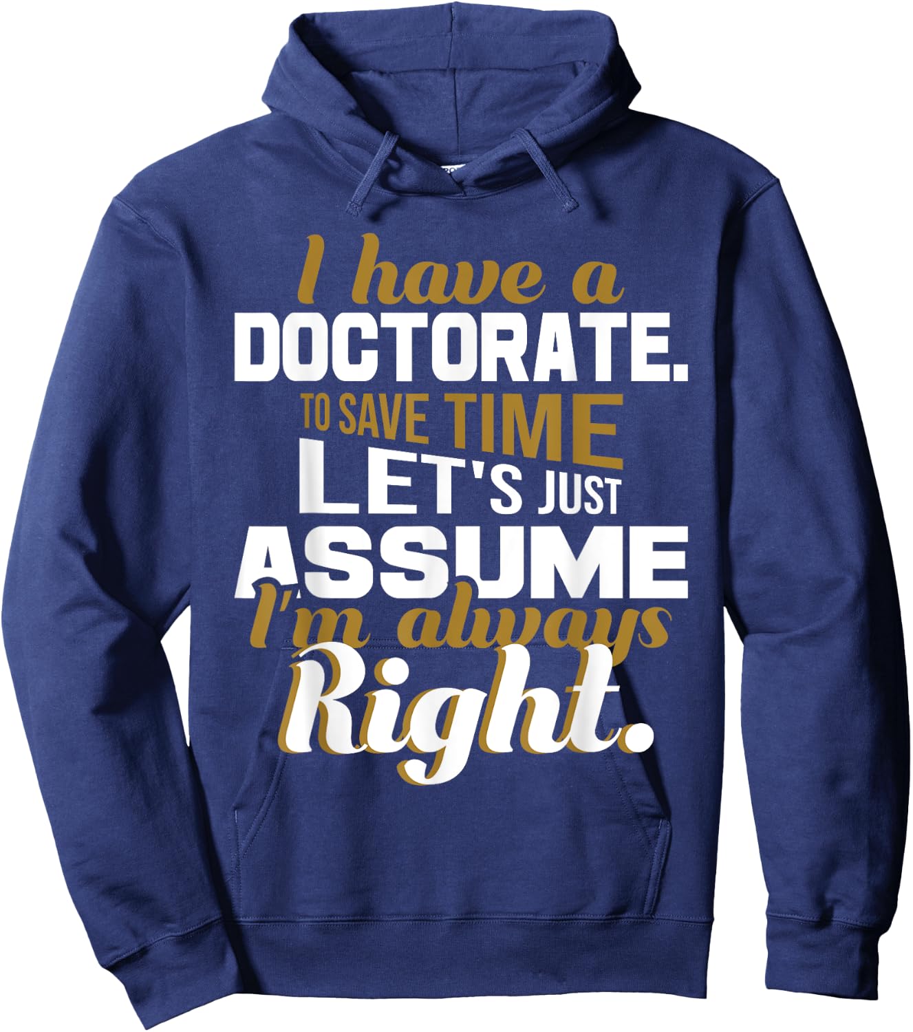 I Have A Doctorate - PhD Graduate Ph.D. Graduation Degree Hoodie - Hoodie | Navy