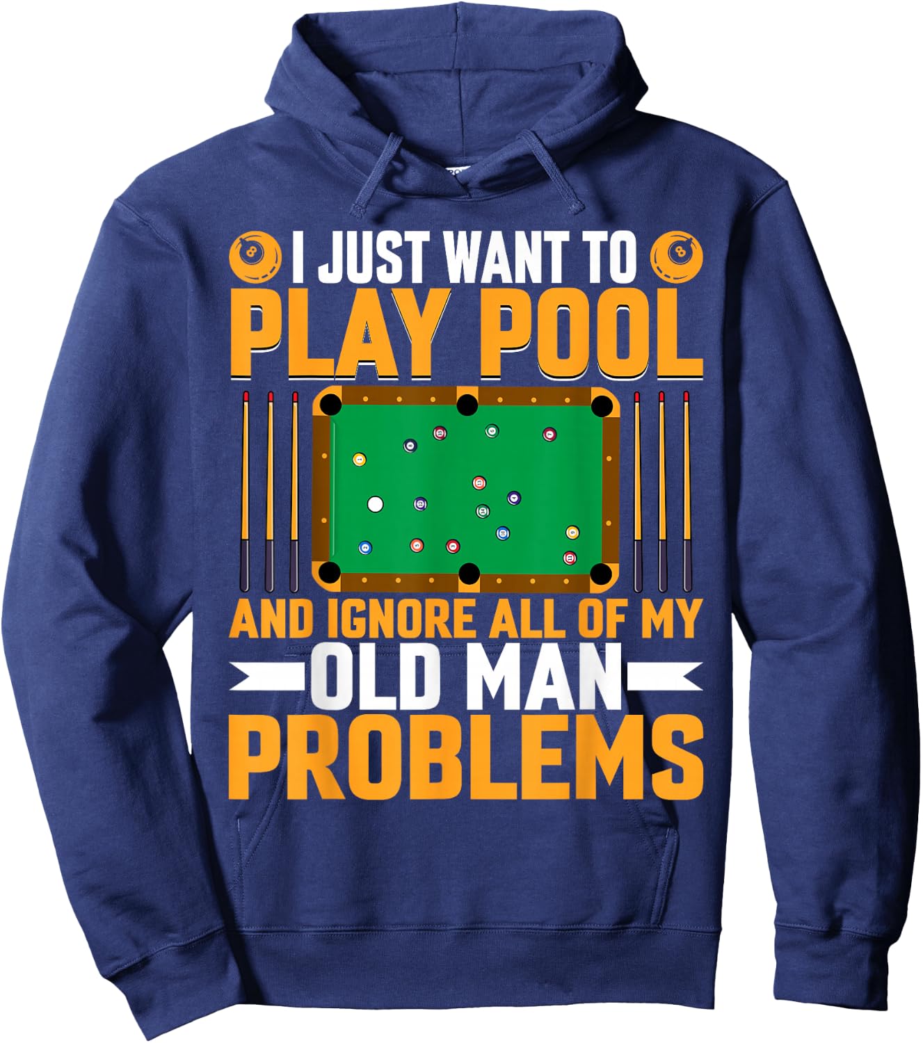 I Just Want to Play Pool Old Man Problem - Billiards Player Hoodie - Hoodie | Navy