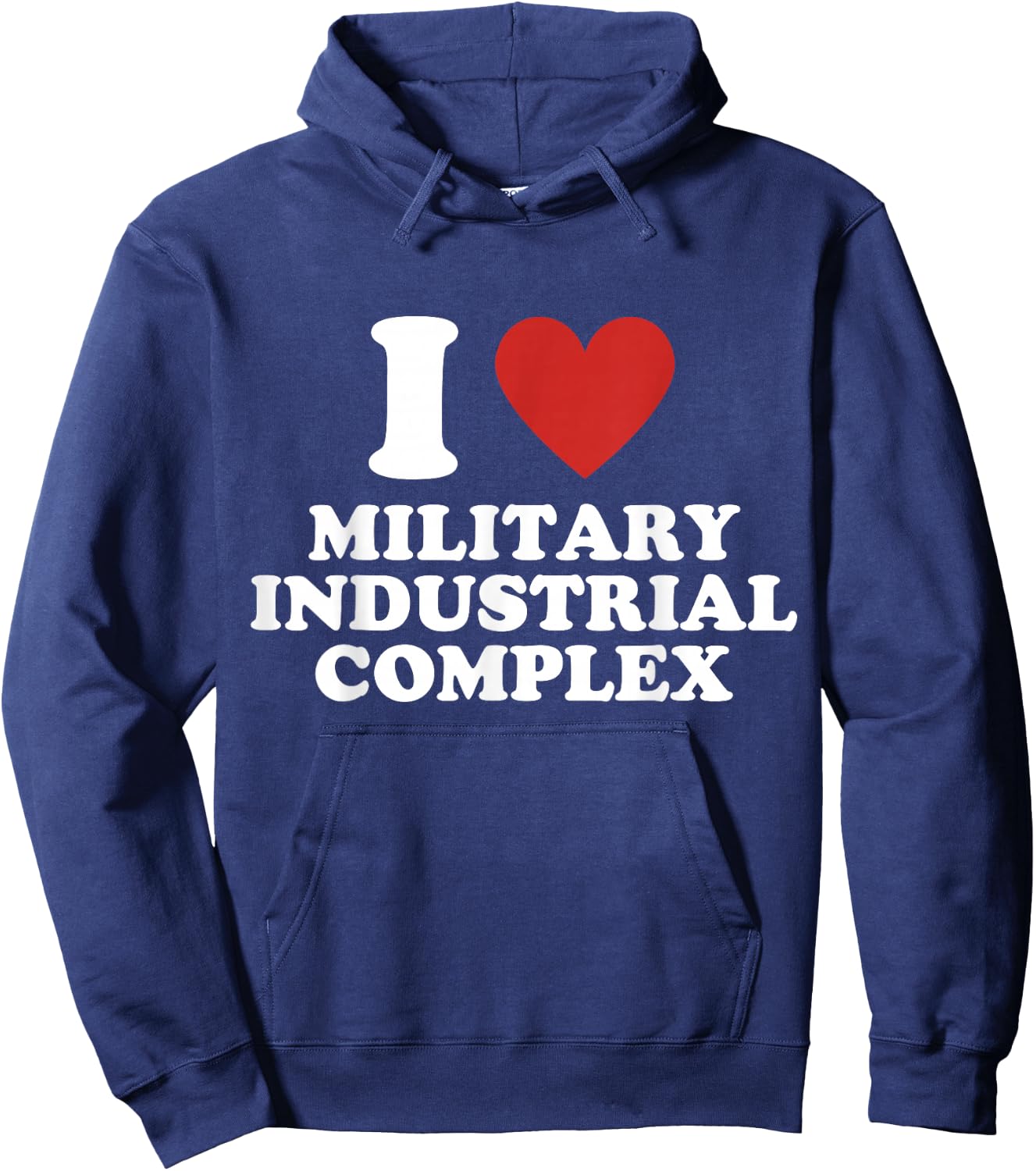 I Love Military Industrial Complex Hoodie - Hoodie | Navy