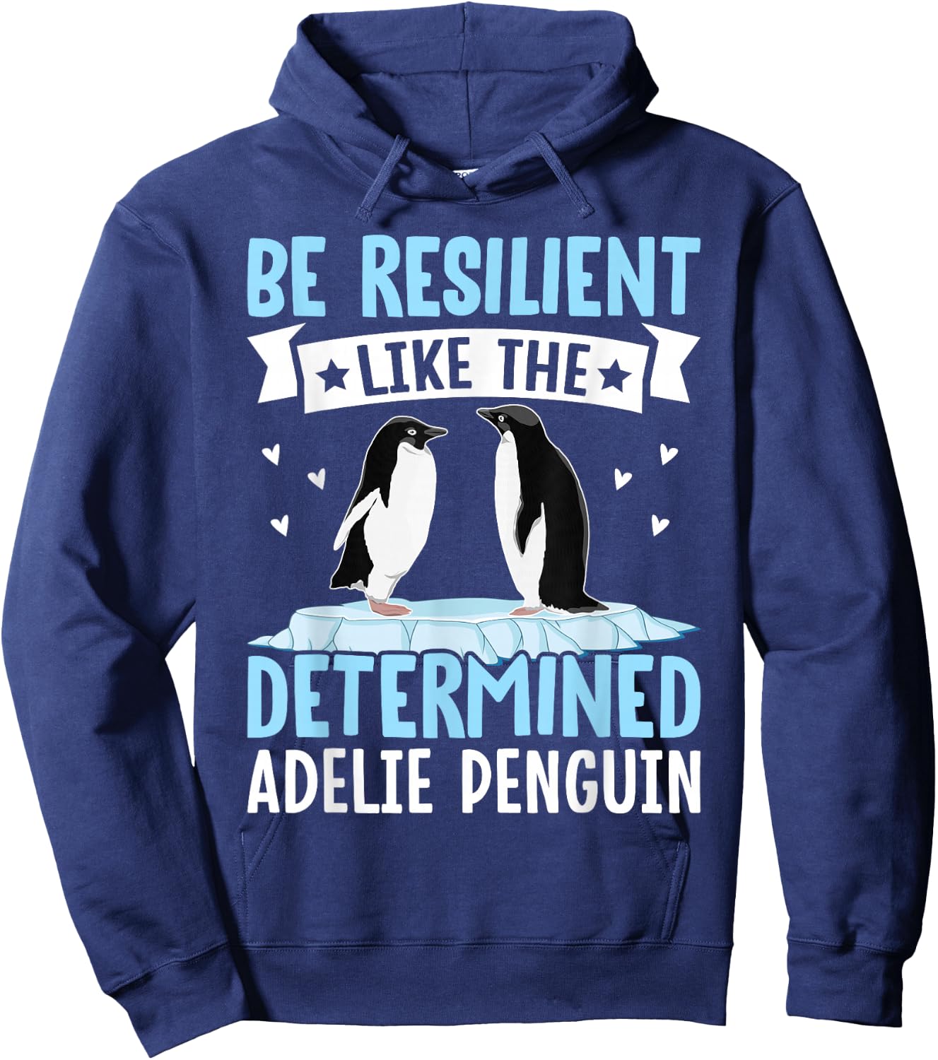 Be Resilient Like The Determined Adelie Penguin Owner bird Hoodie - Hoodie | Navy