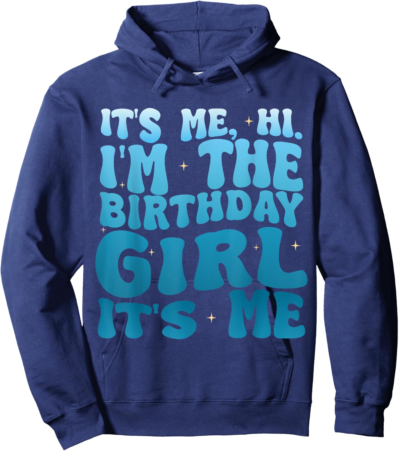 Birthday Party Shirt Its Me Hi Im The Birthday Girl Its Me Hoodie - Hoodie | Navy