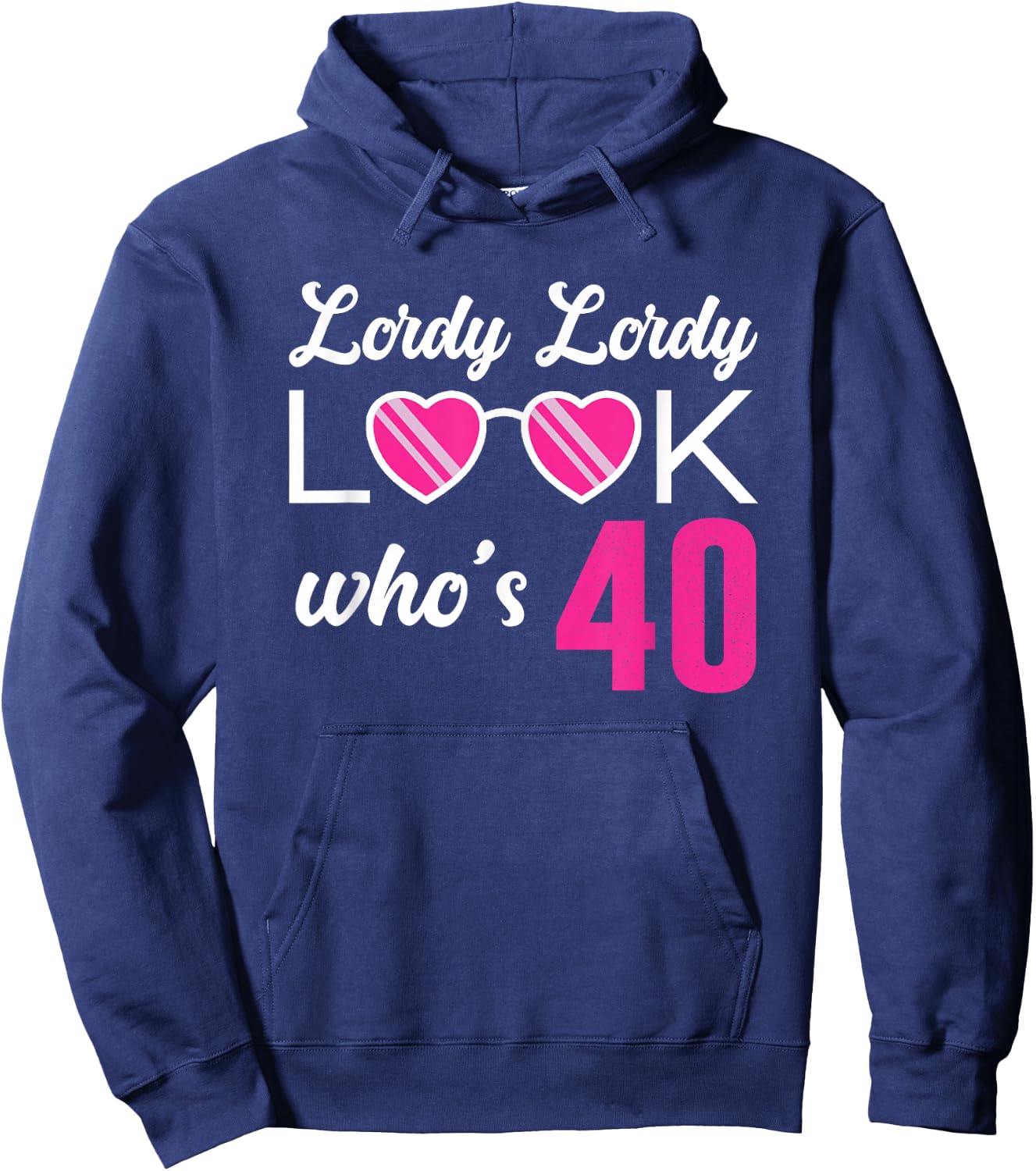 Lordy Lordy Look Who's 40 Woman's Fortieth Birthday Hoodie - Hoodie | Navy