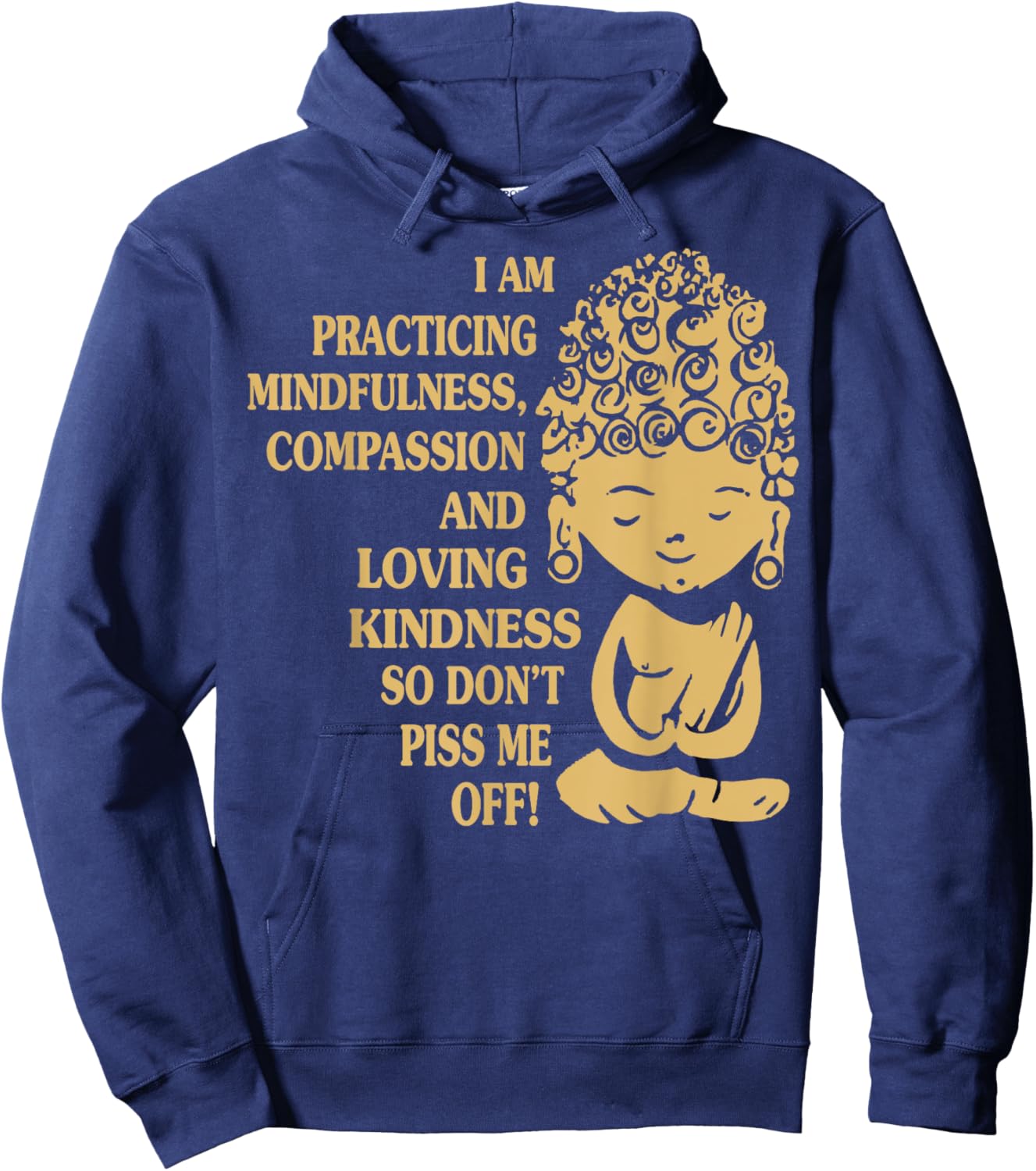Buddha Im Practicing Mindfulness Kindness Please Hoodie - Hoodie | Navy