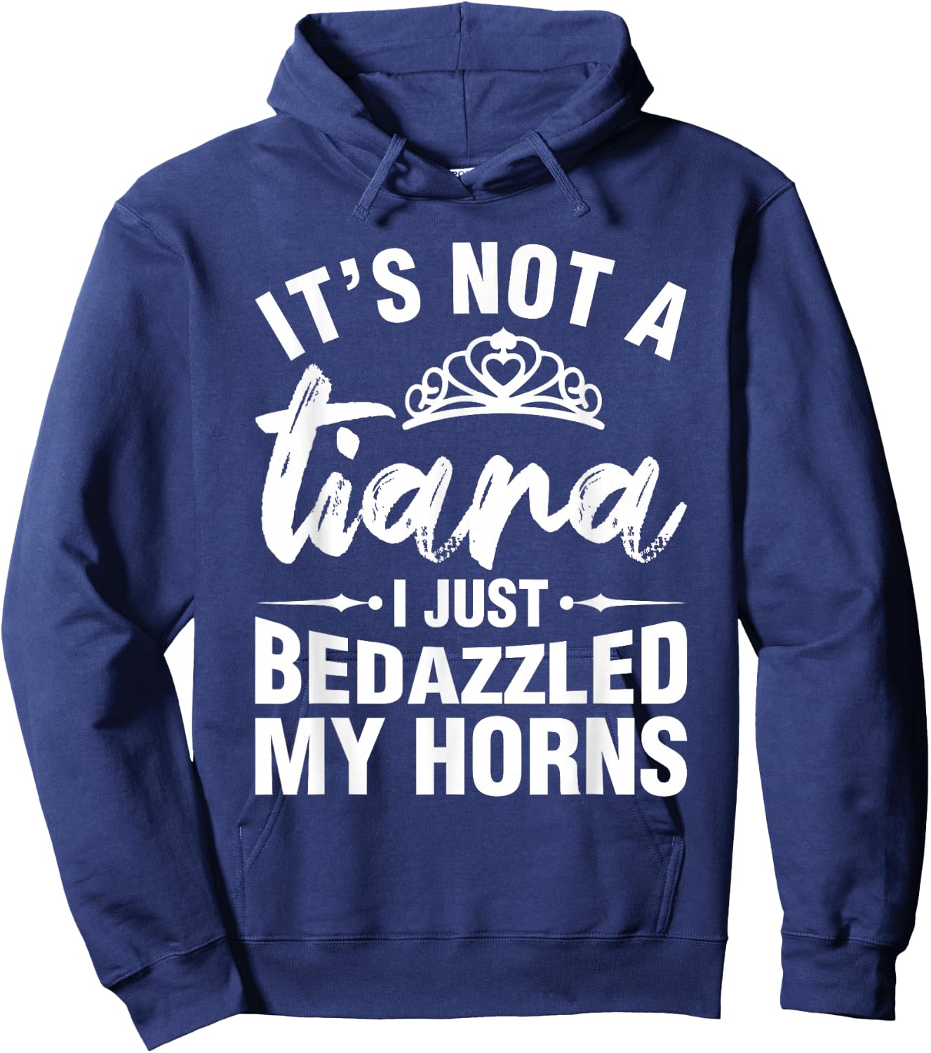 Not A Tiara I Simply Bedazzled My Horns Funny Shirts Sarcasm Hoodie - Hoodie | Navy