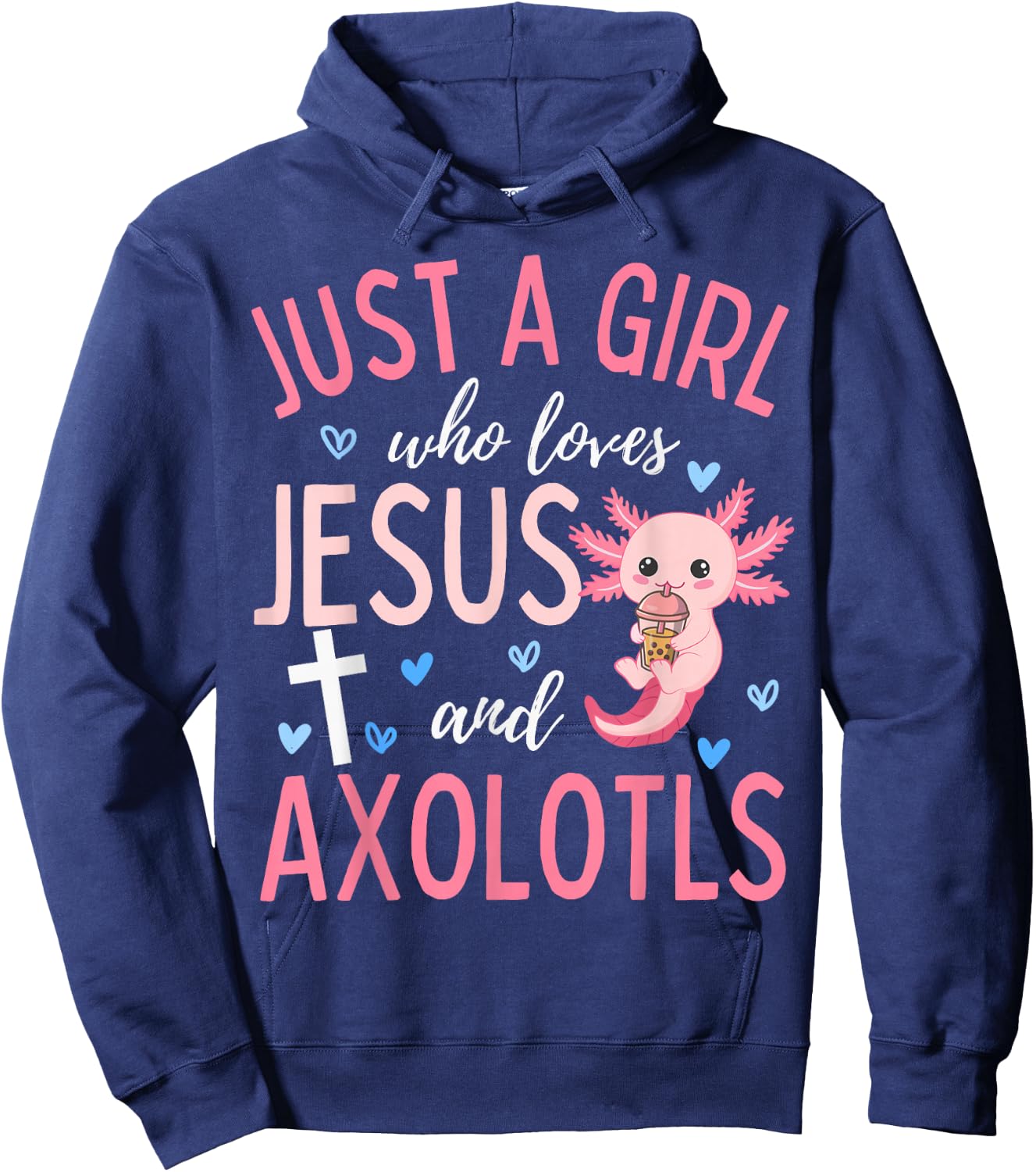 Just A Girl Who Loves Jesus and Axolotls Christian Funny Hoodie - Hoodie | Navy