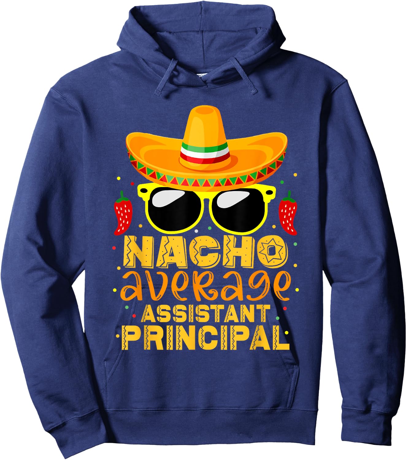 Nacho Average Assistant Principal Cinco De Mayo Teacher Hoodie - Hoodie | Navy