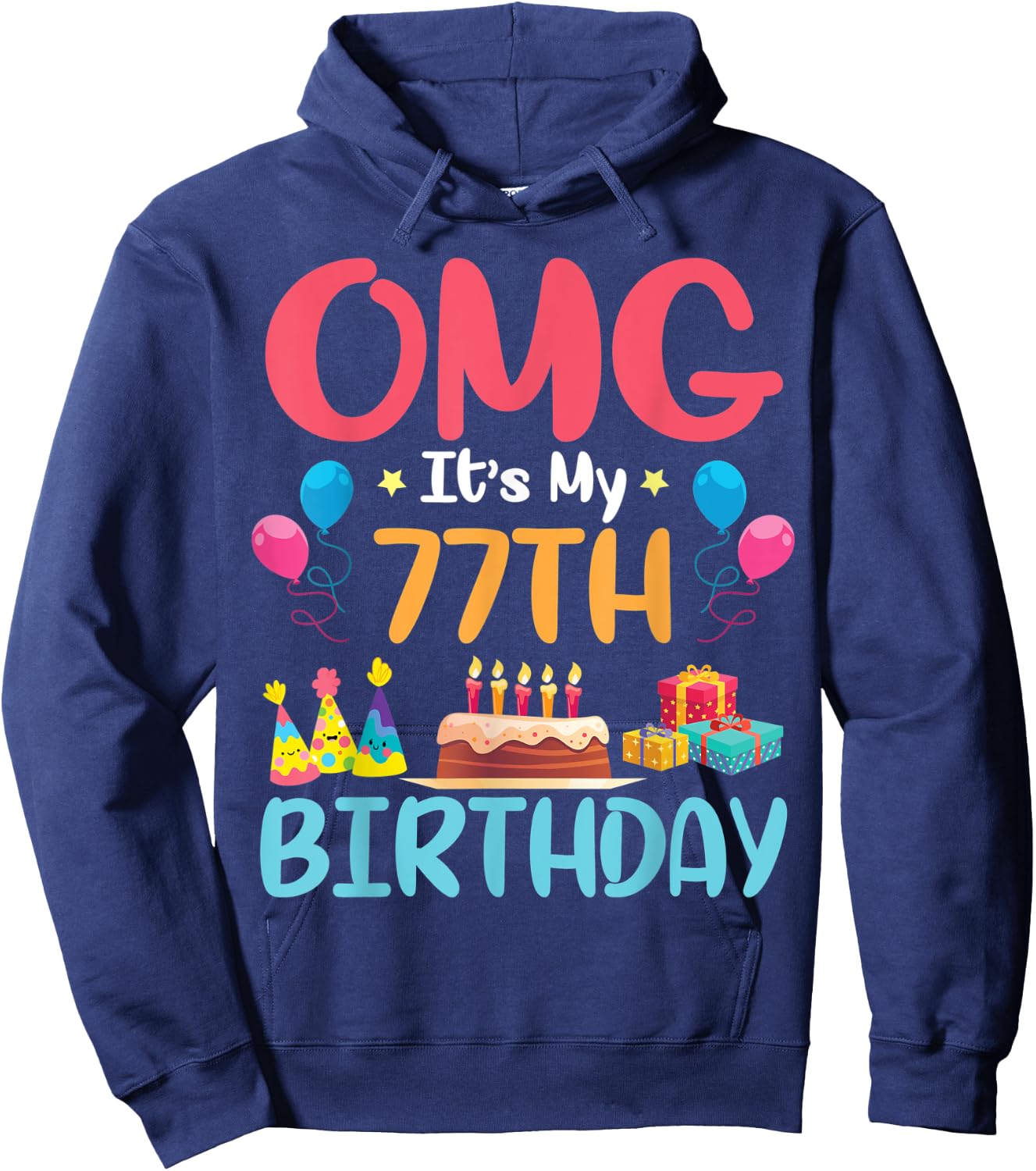 OMG It's My 77th Birthday Happy Day To Me You 77 Years Old Hoodie - Hoodie | Navy