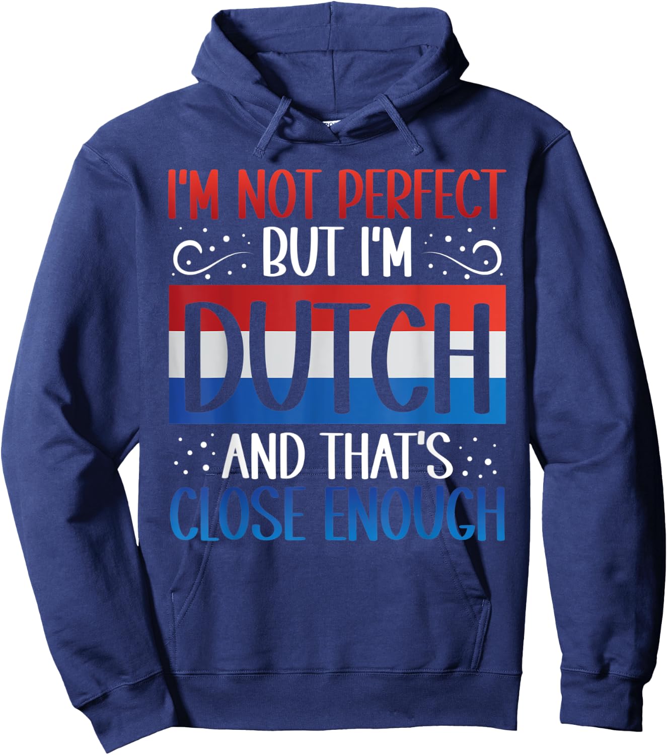 I'm Not Perfect But I'm Dutch Funny Dutch Roots Heritage Hoodie - Hoodie | Navy